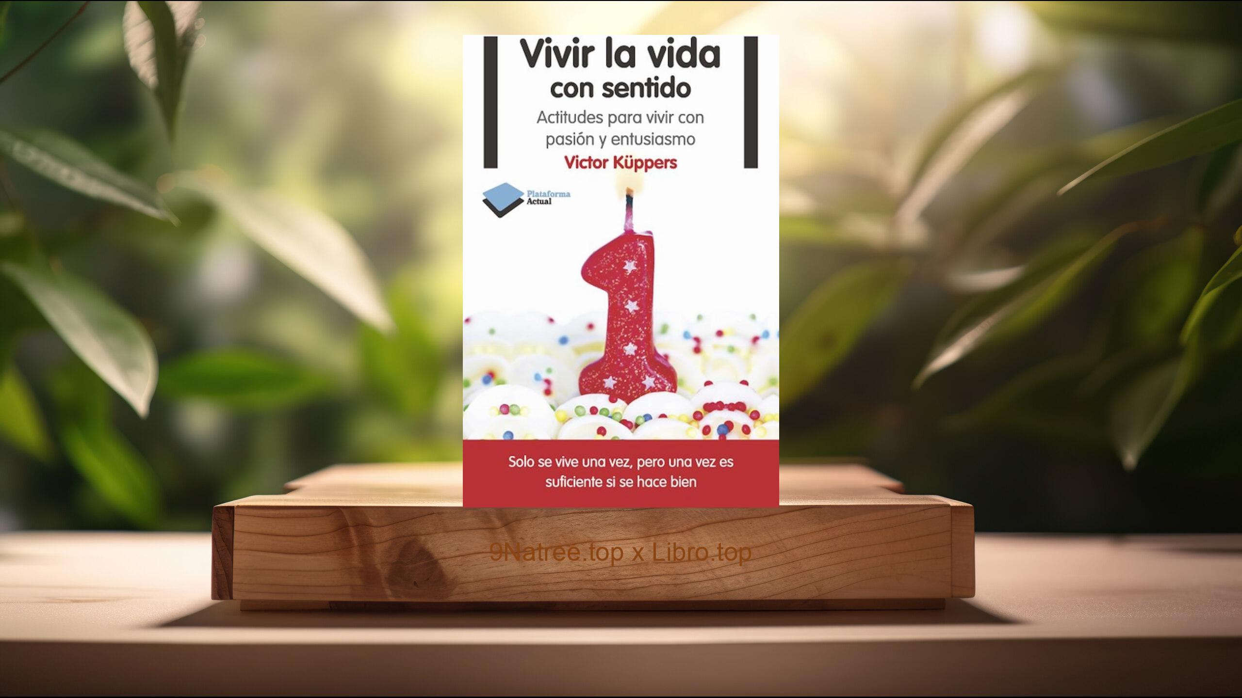 [Reseña] Vivir la vida con sentido  (Victor Küppers) Resumida.