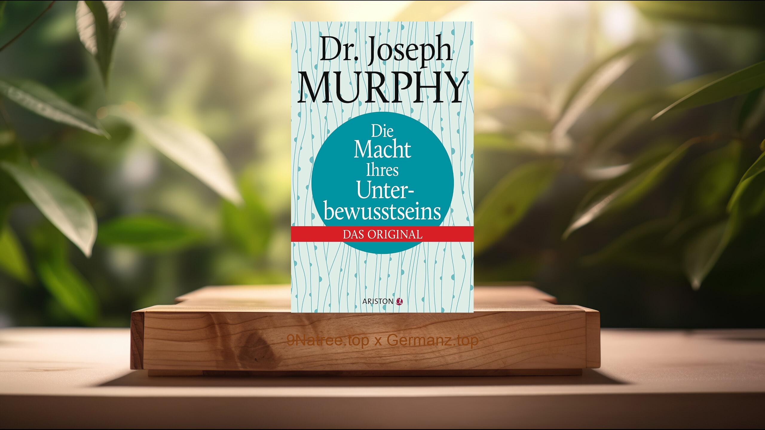 [Rezensiert] Die Macht Ihres Unterbewusstseins: Das Original (Joseph Murphy) Zusammengefasst.