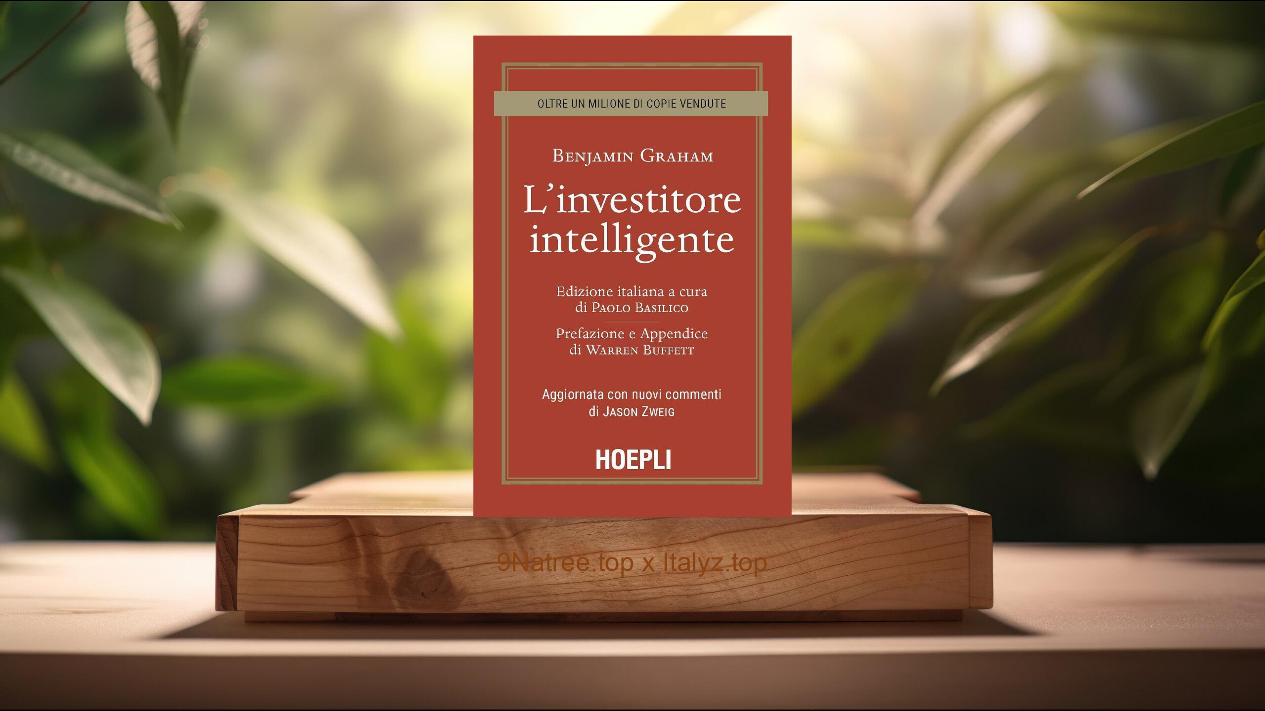 [Recensione] L'investitore intelligente. Aggiornata con i nuovi commenti di Jason Zweig (Benjamin Graham) Riassunto.