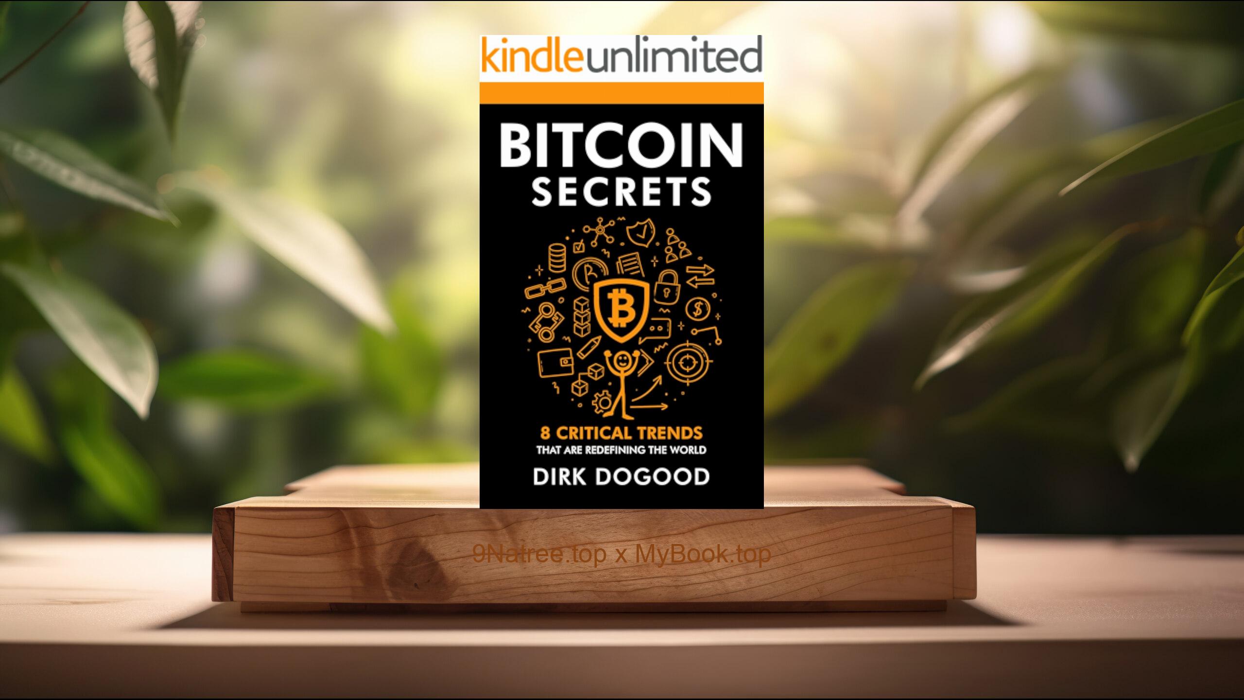 [Review] Bitcoin Secrets: 8 Critical Trends That Are Redefining the World (Dirk Dogood) Summarized