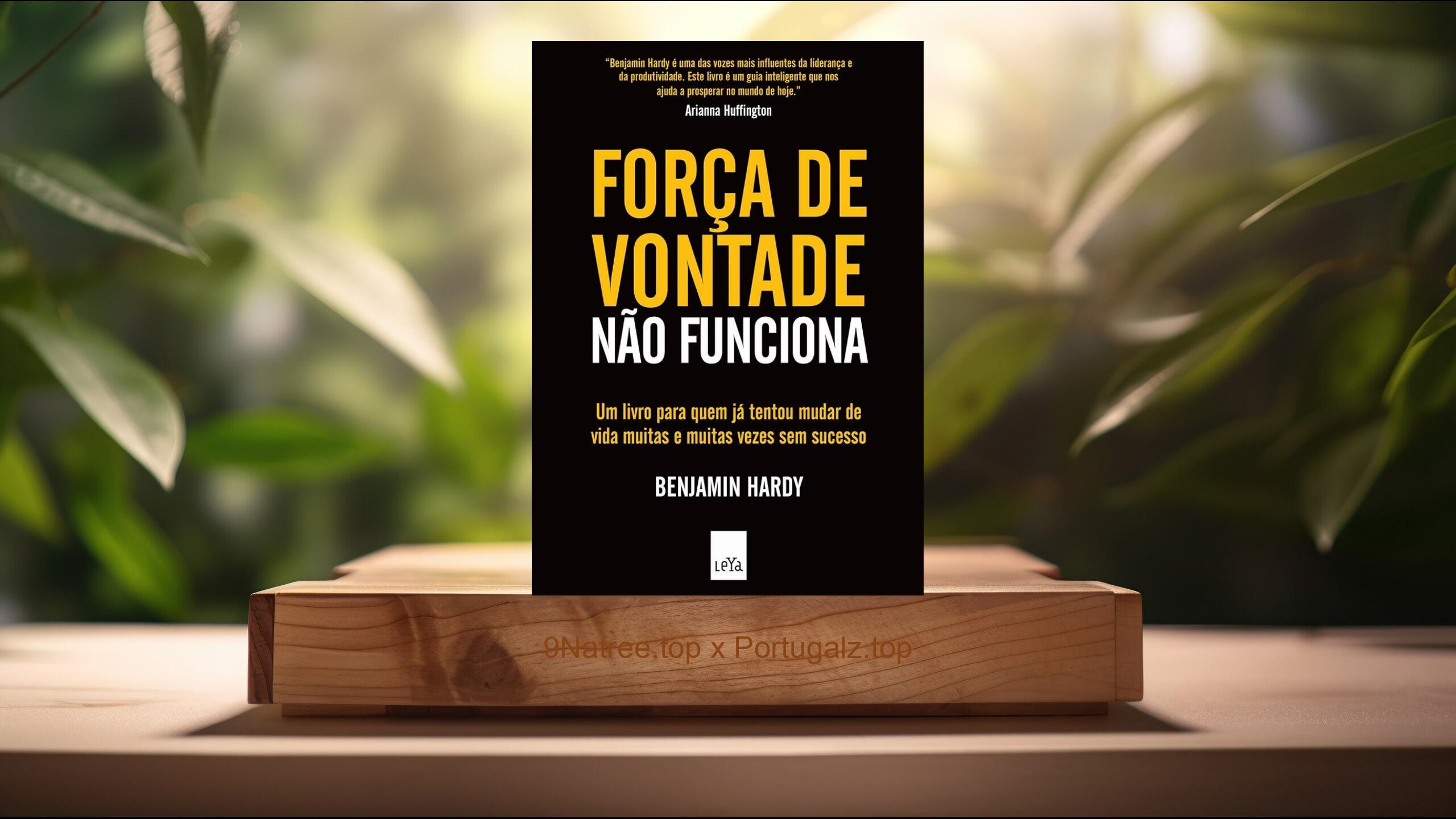 [Análises] Força de vontade não funciona (Benjamin Hardy) Resumidos.