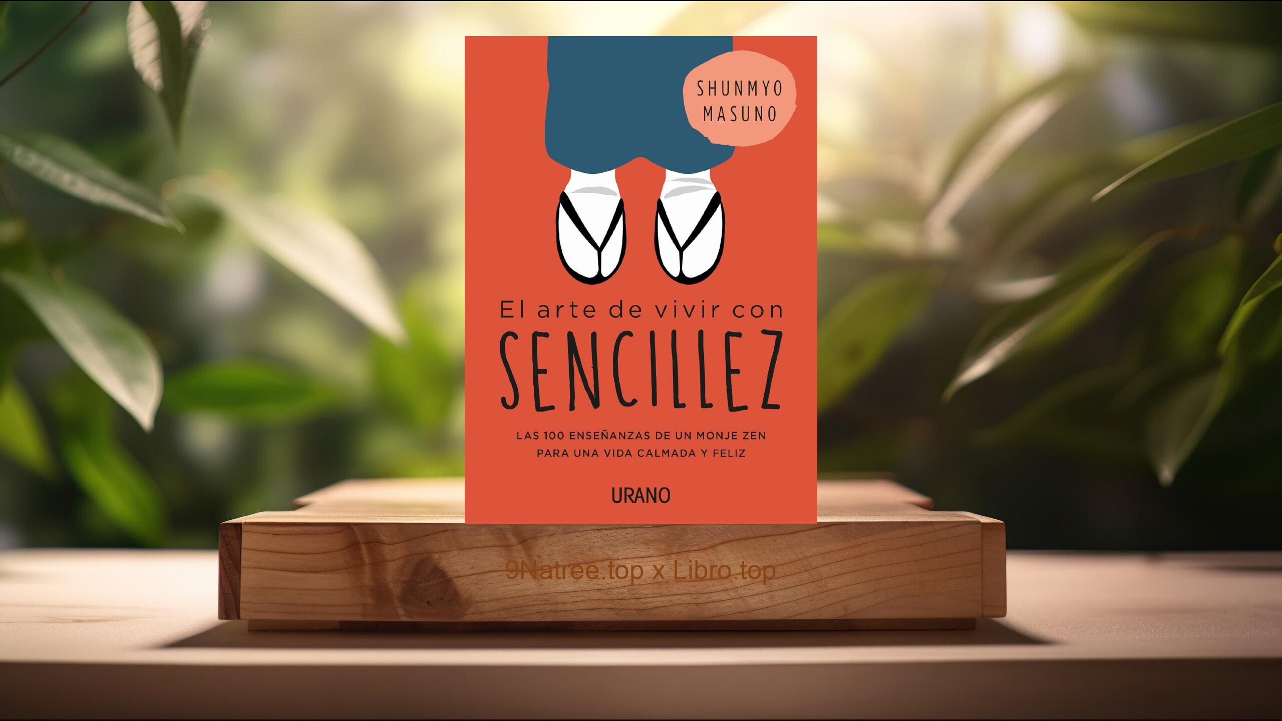 [Reseña] El arte de vivir con sencillez (Shunmyo Masuno) Resumida.