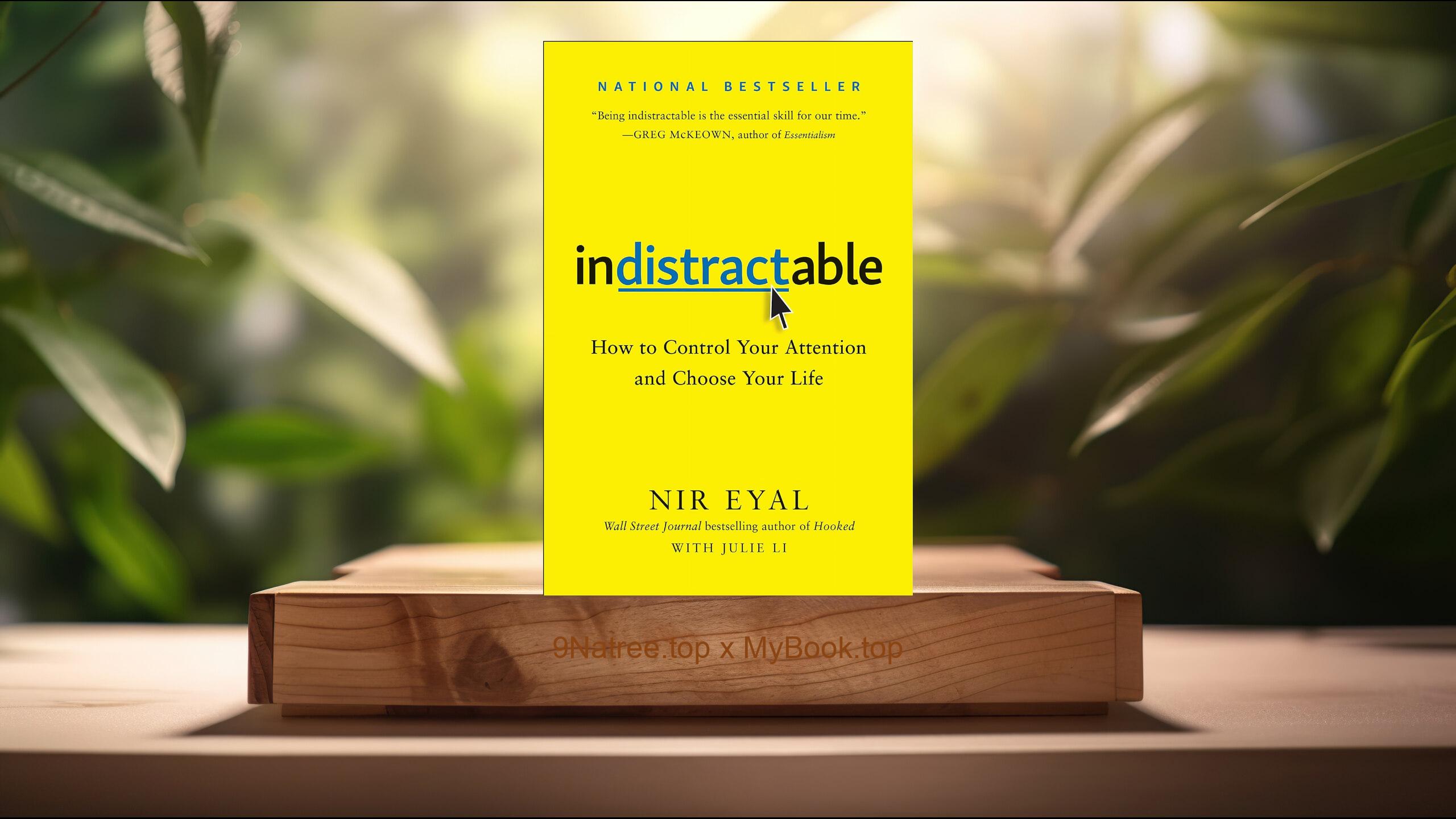 [Review] Indistractable: How to Control Your Attention and Choose Your Life (Nir Eyal) Summarized