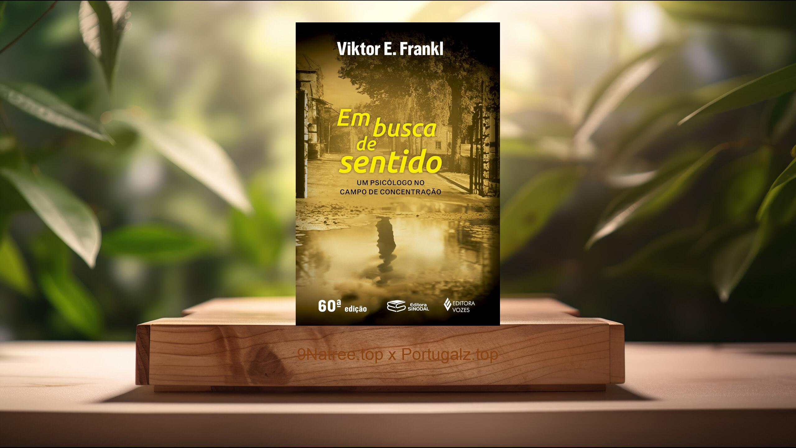 [Análises] Em Busca De Sentido (Viktor E. Frankl) Resumidos.