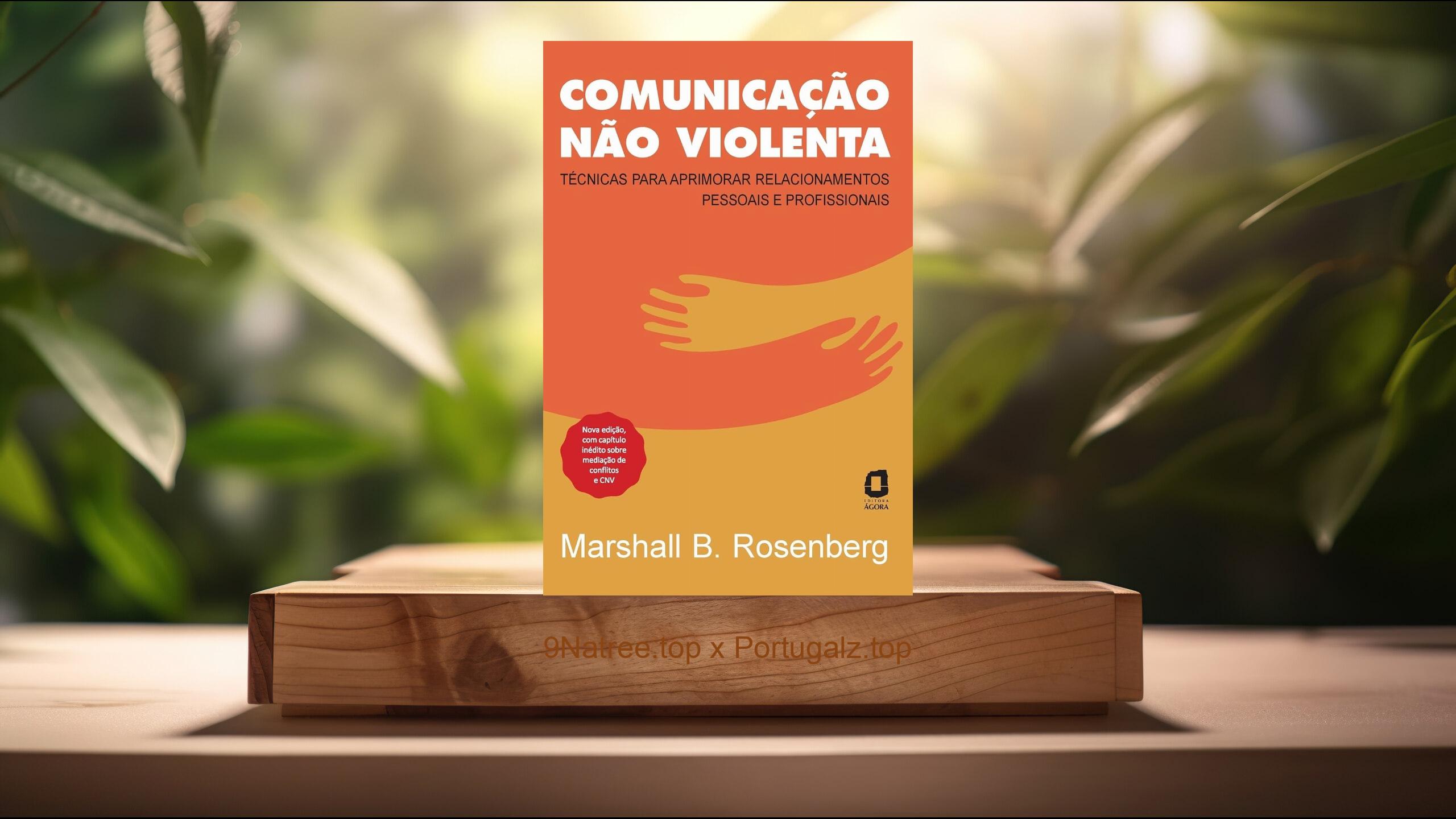[Análises] Comunicação não violenta - Nova edição (Marshall B. Rosenberg) Resumidos.