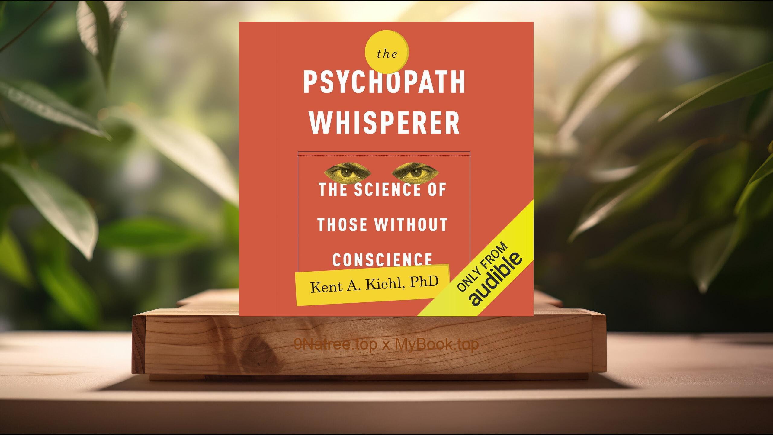 [Review] The Psychopath Whisperer: The Science of Those Without Conscience (Kent A. Kiehl) Summarized