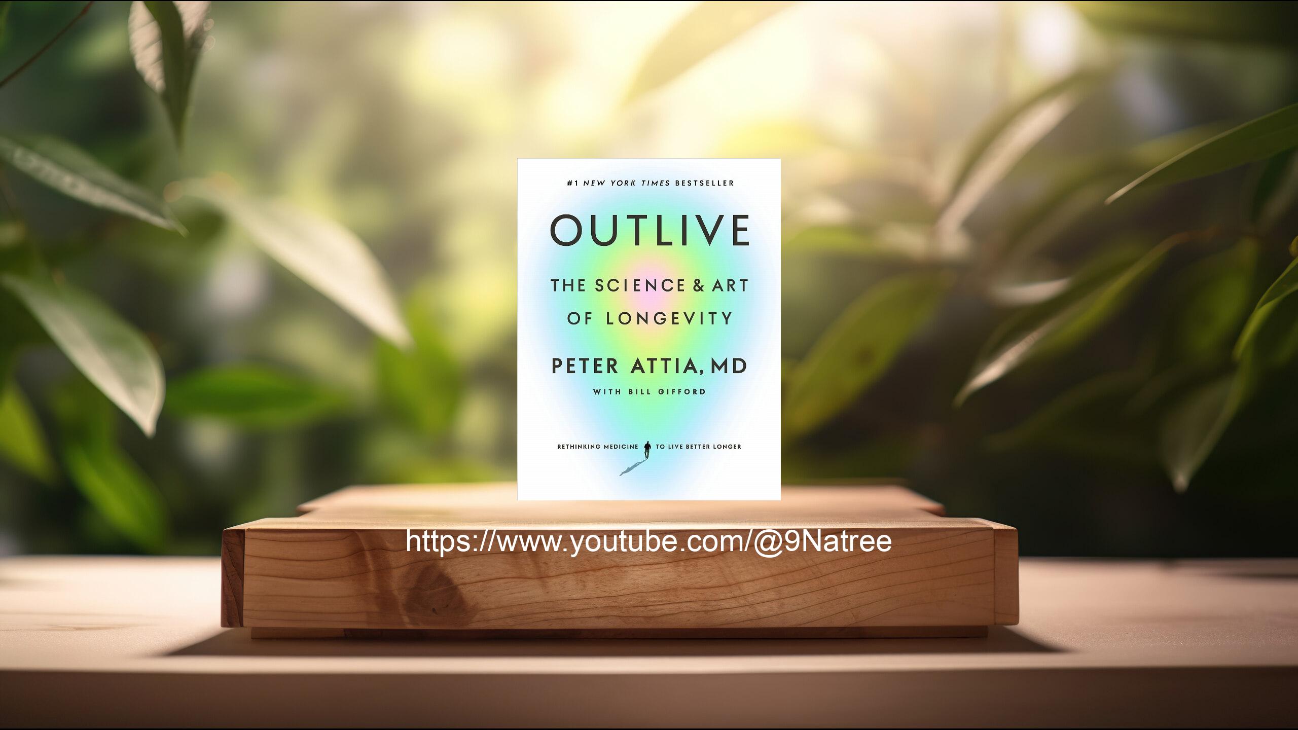[รีวิว] Outlive The Science and  Art of  Longevity ( Peter Attia MD, Bill Gifford) สรุปหนังสือ