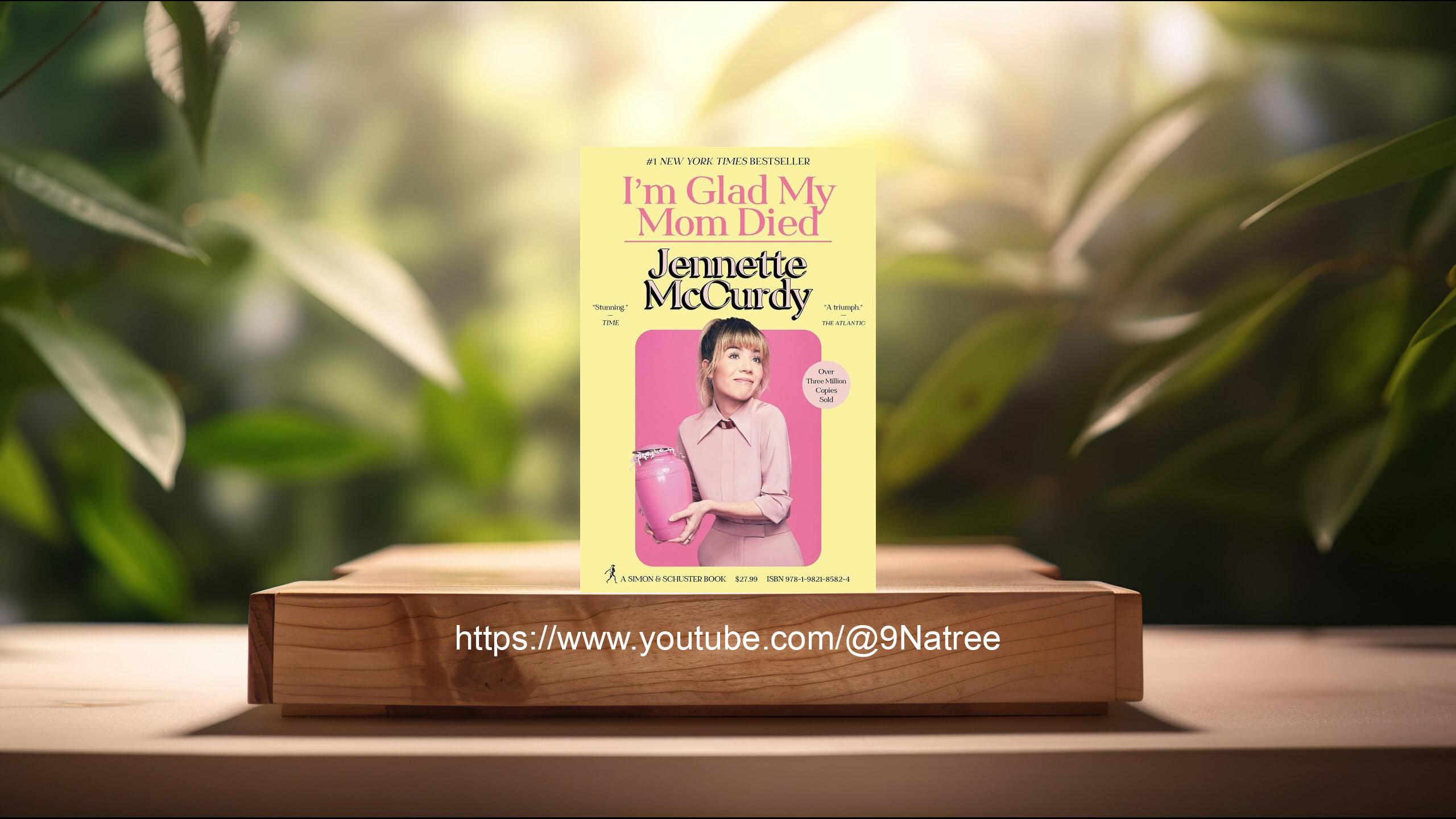 [รีวิว] I'm Glad My Mom Died (Jennette Mccurdy) สรุปหนังสือ