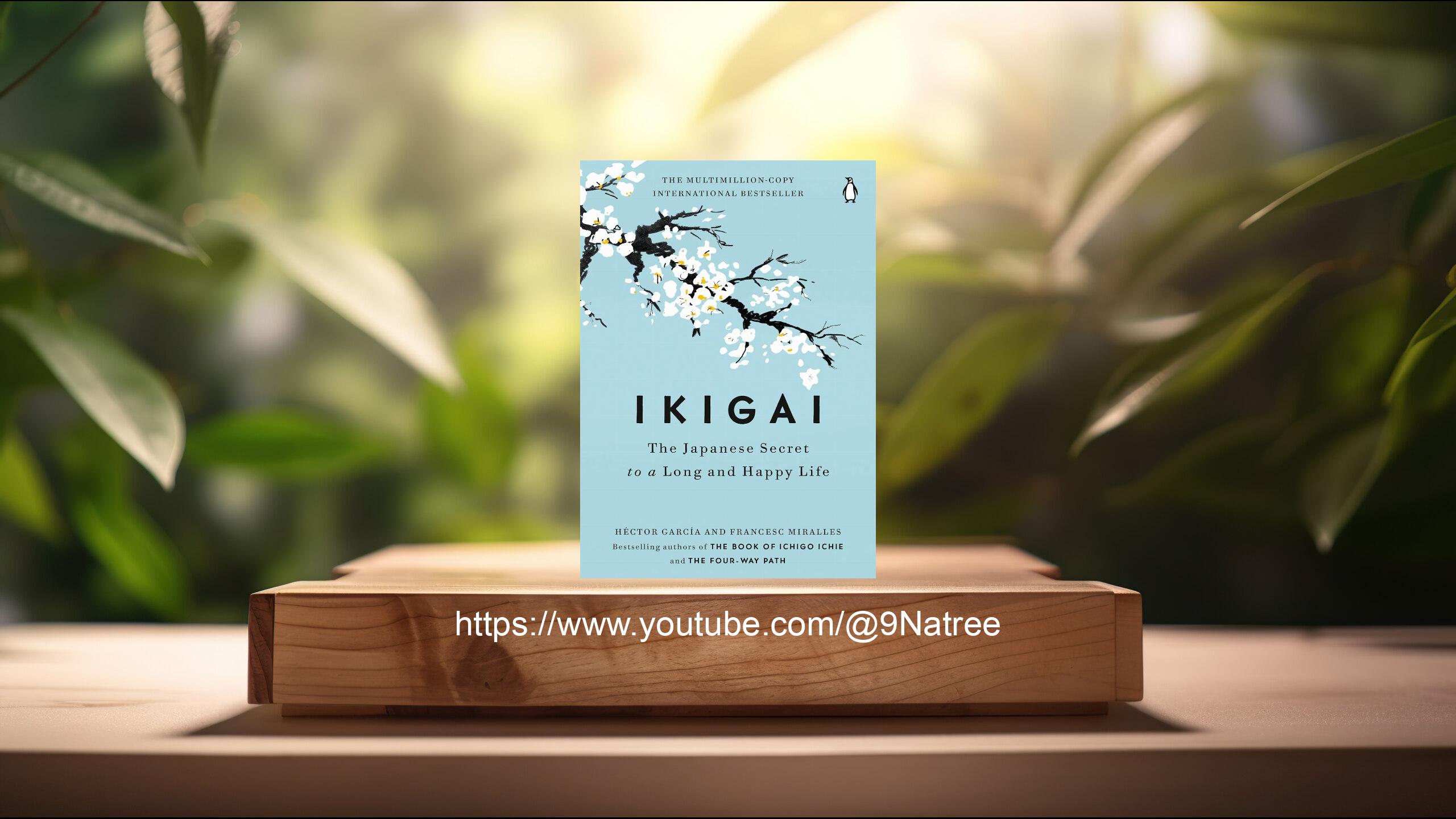 [รีวิว] Ikigai The Japanese Secrettoa Long and  Happy Life ( Héctor García, Francesc Miralles) สรุปหนังสือ