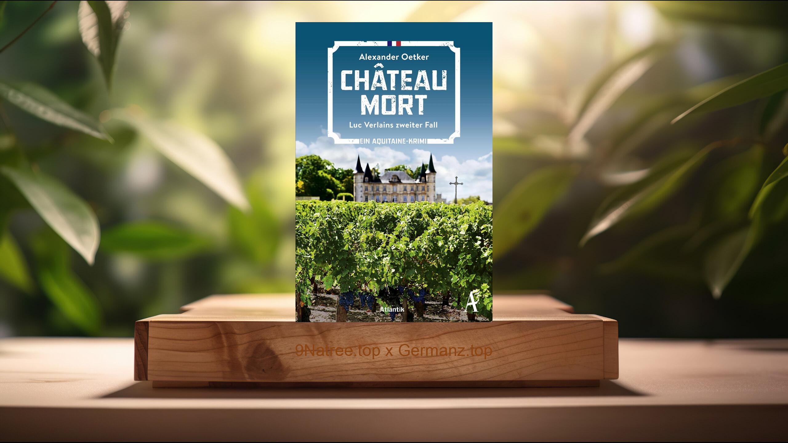 [Rezensiert] Château Mort: Luc Verlains zweiter Fall | Ein Aquitaine-Krimi  (Alexander Oetker) Zusammengefasst.