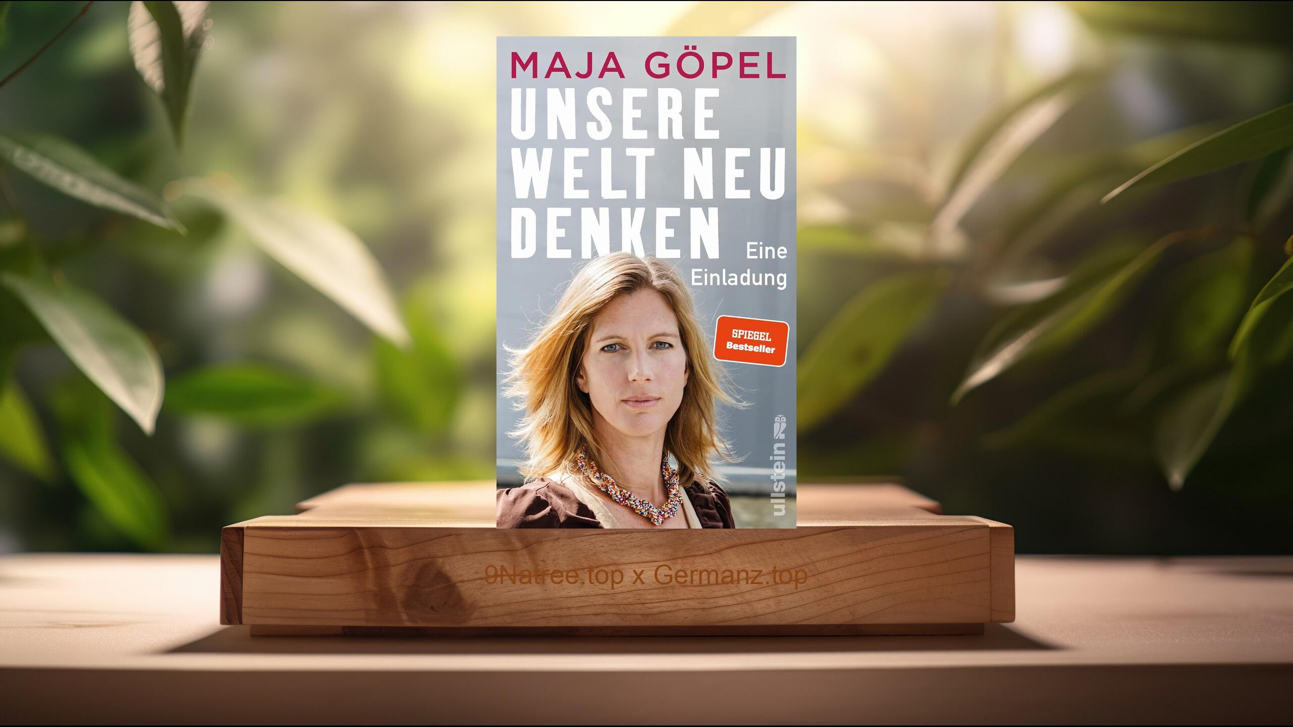 [Rezensiert] Unsere Welt neu denken: Eine Einladung (Prof. Dr. Maja Göpel) Zusammengefasst.