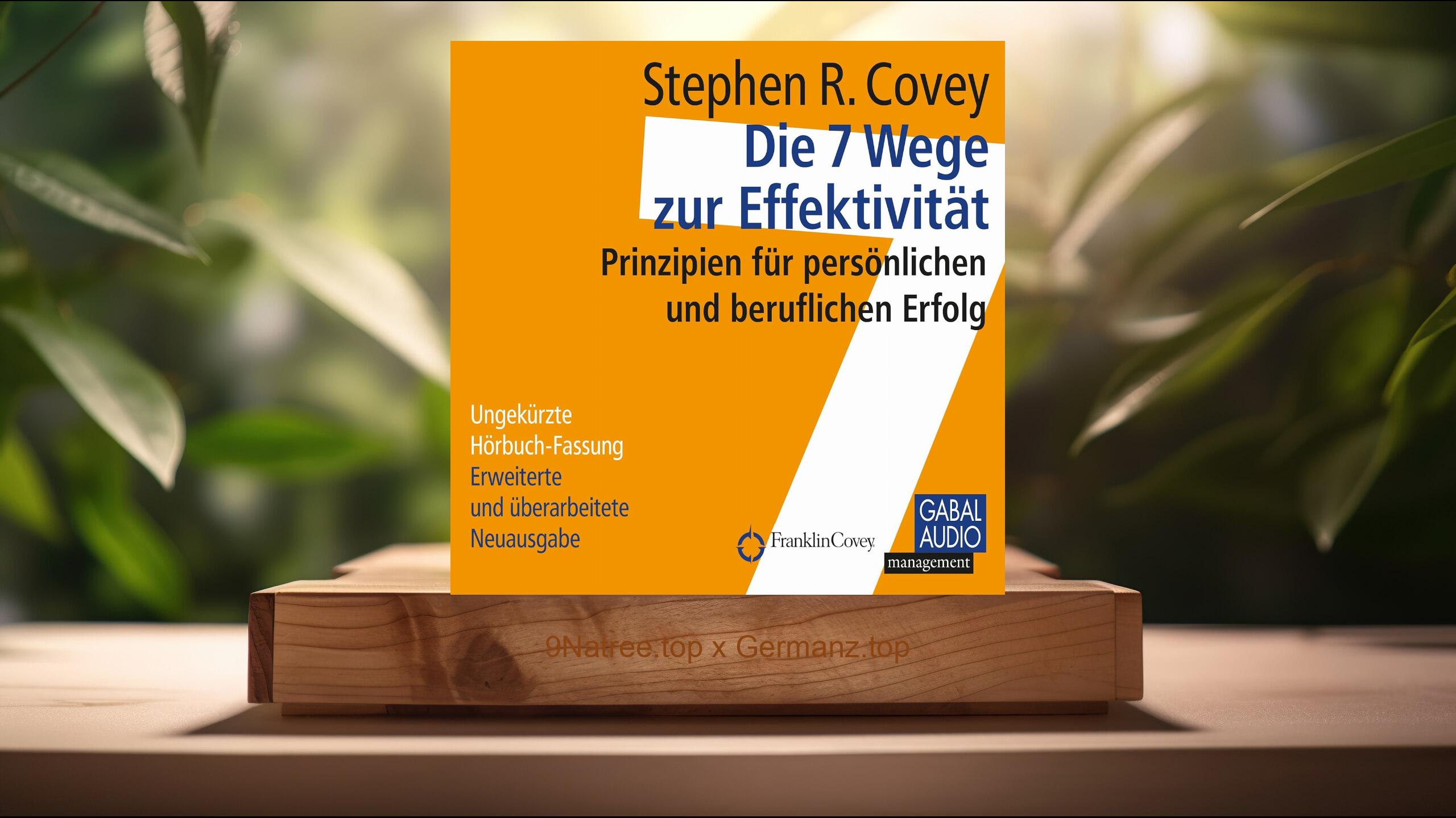 [Rezensiert] Die 7 Wege zur Effektivität (Stephen R. Covey) Zusammengefasst.