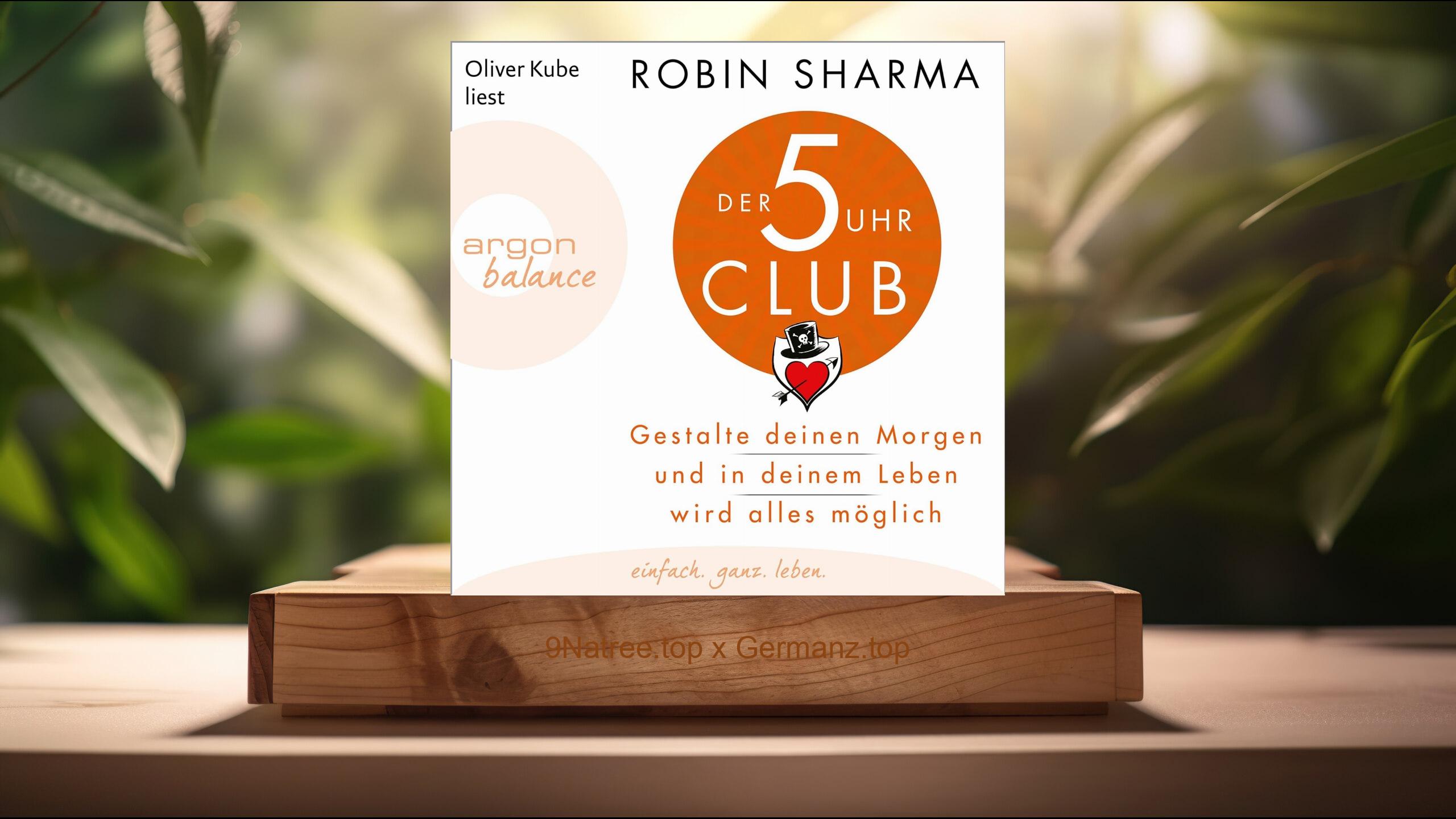 [Rezensiert] Der 5-Uhr-Club (Robin Sharma) Zusammengefasst.