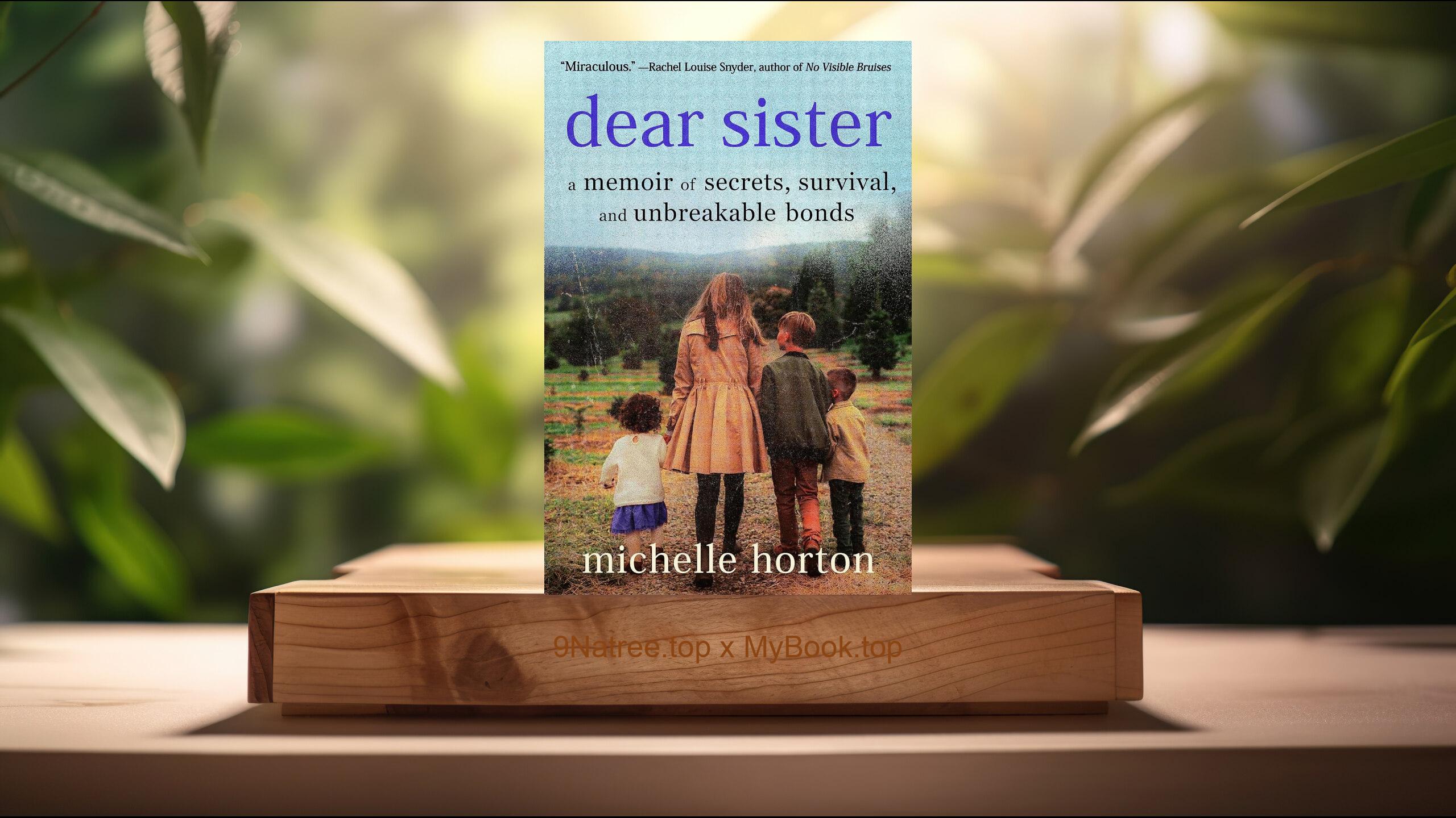 [Review] Dear Sister: A Memoir of Secrets, Survival, and Unbreakable Bonds (Michelle Horton) Summarized