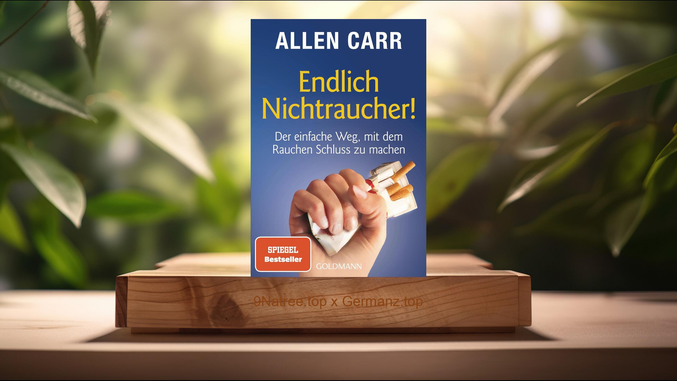 [Rezensiert] Endlich Nichtraucher! Der einfache Weg, mit dem Rauchen Schluss zu machen (Allen Carr) Zusammengefasst.