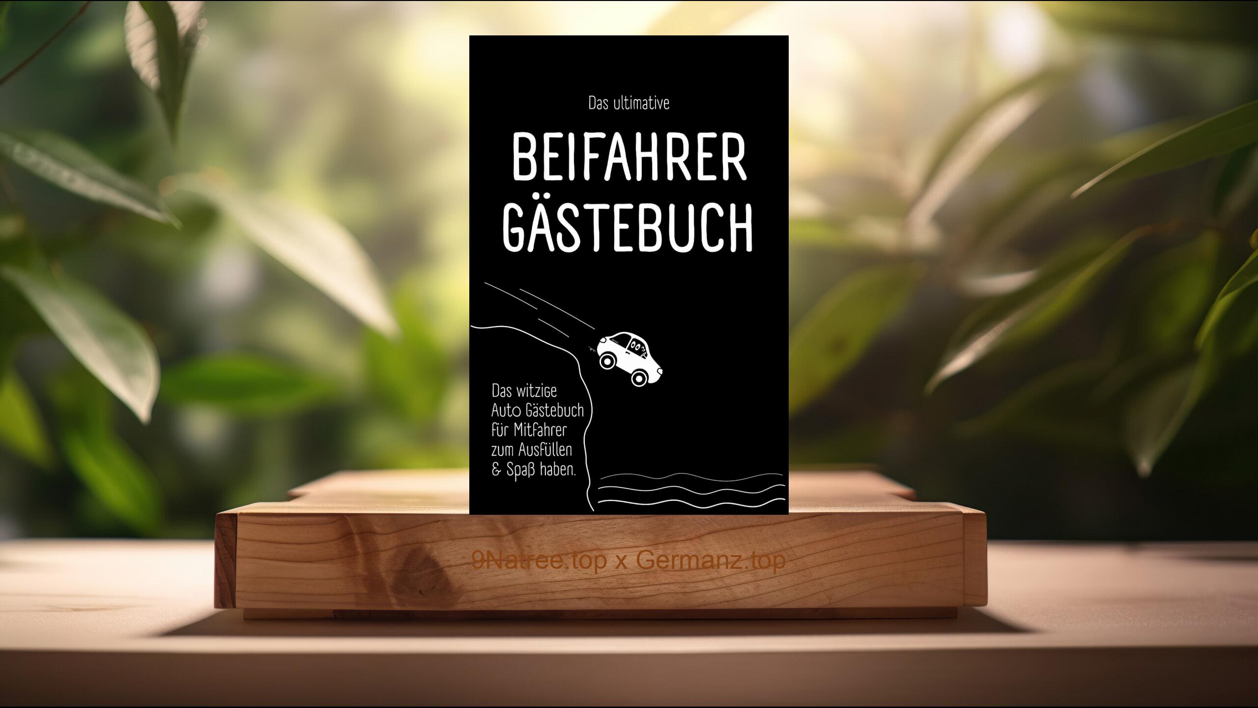 [Rezensiert] Beifahrer Gästebuch Das witzige Auto Gästebuch für Mitfahrer zum Ausfüllen und Spaß haben. (Benjamin Bleifuß) Zusammengefasst.