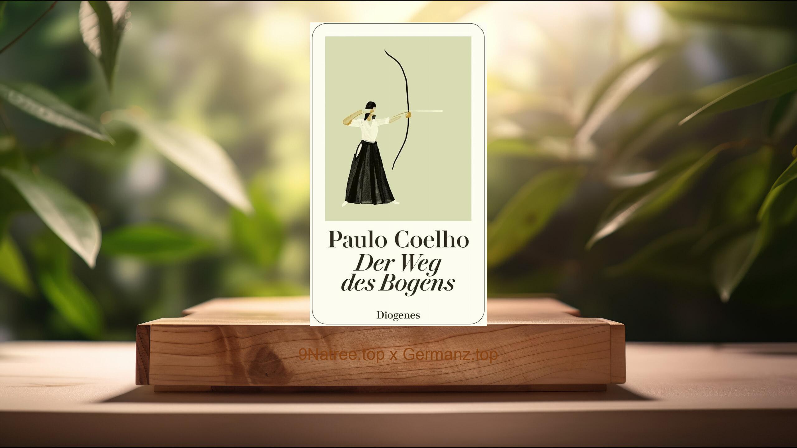 [Rezensiert] Der Weg des Bogens  (Paulo Coelho) Zusammengefasst.