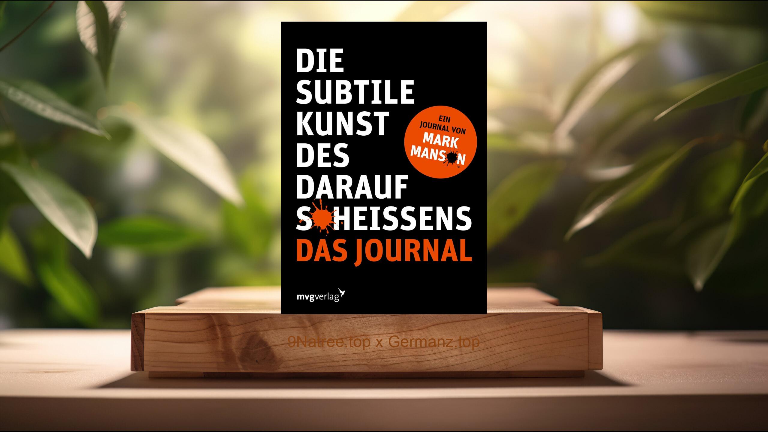 [Rezensiert] Die subtile Kunst des Daraufscheißens: Das Journal (Mark Manson) Zusammengefasst.
