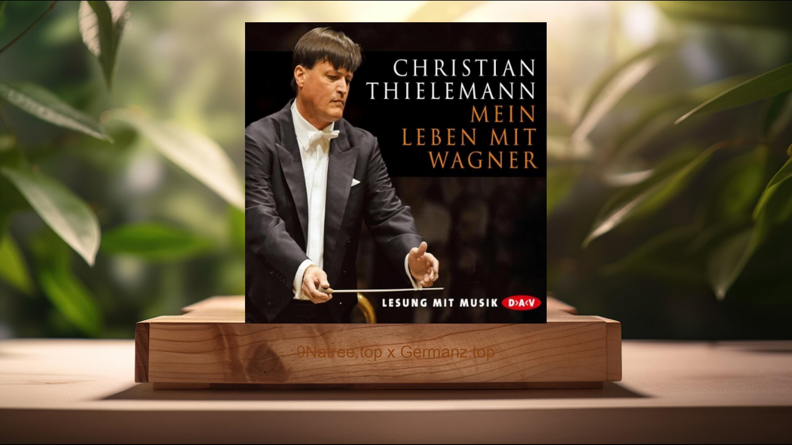 [Rezensiert] Mein Leben mit Wagner (Christian Thielemann) Zusammengefasst.