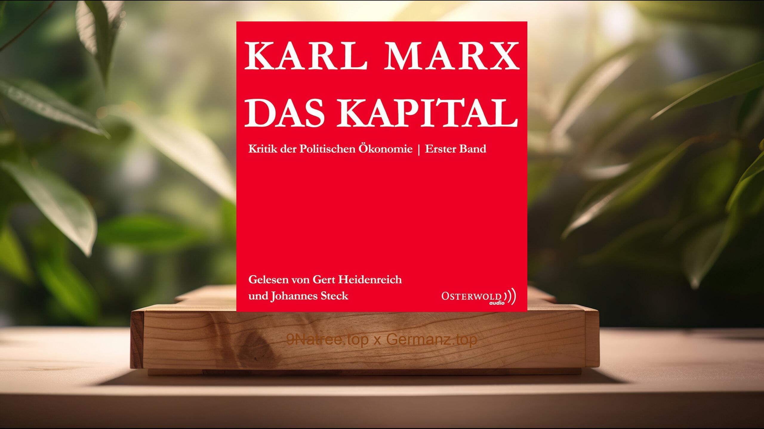 [Rezensiert] Das Kapital: Kritik der Politischen Ökonomie (Karl Marx) Zusammengefasst.