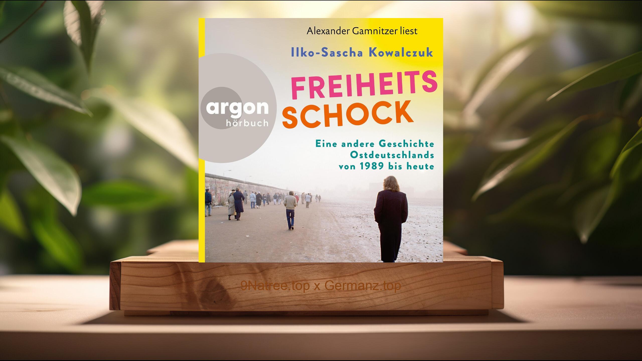 [Rezensiert] Freiheitsschock (Ilko-Sascha Kowalczuk) Zusammengefasst.