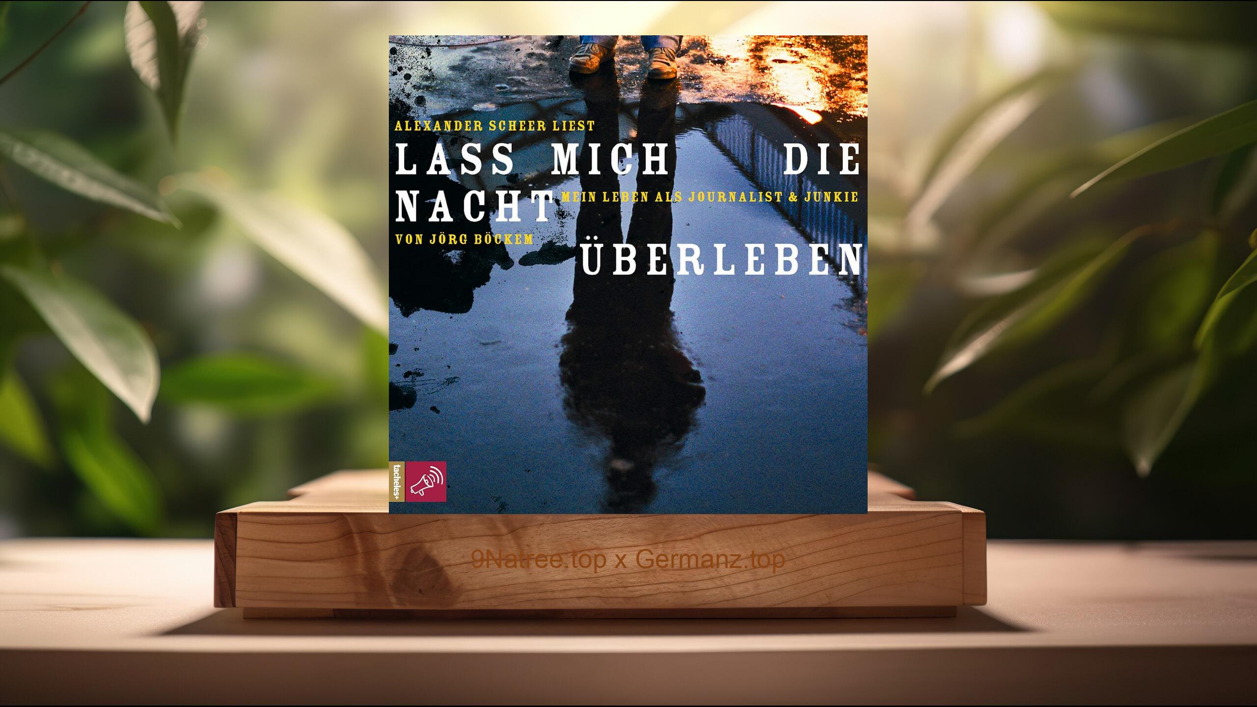 [Rezensiert] Lass mich die Nacht überleben: Mein Leben als Journalist und Junkie (Jörg Böckem) Zusammengefasst.