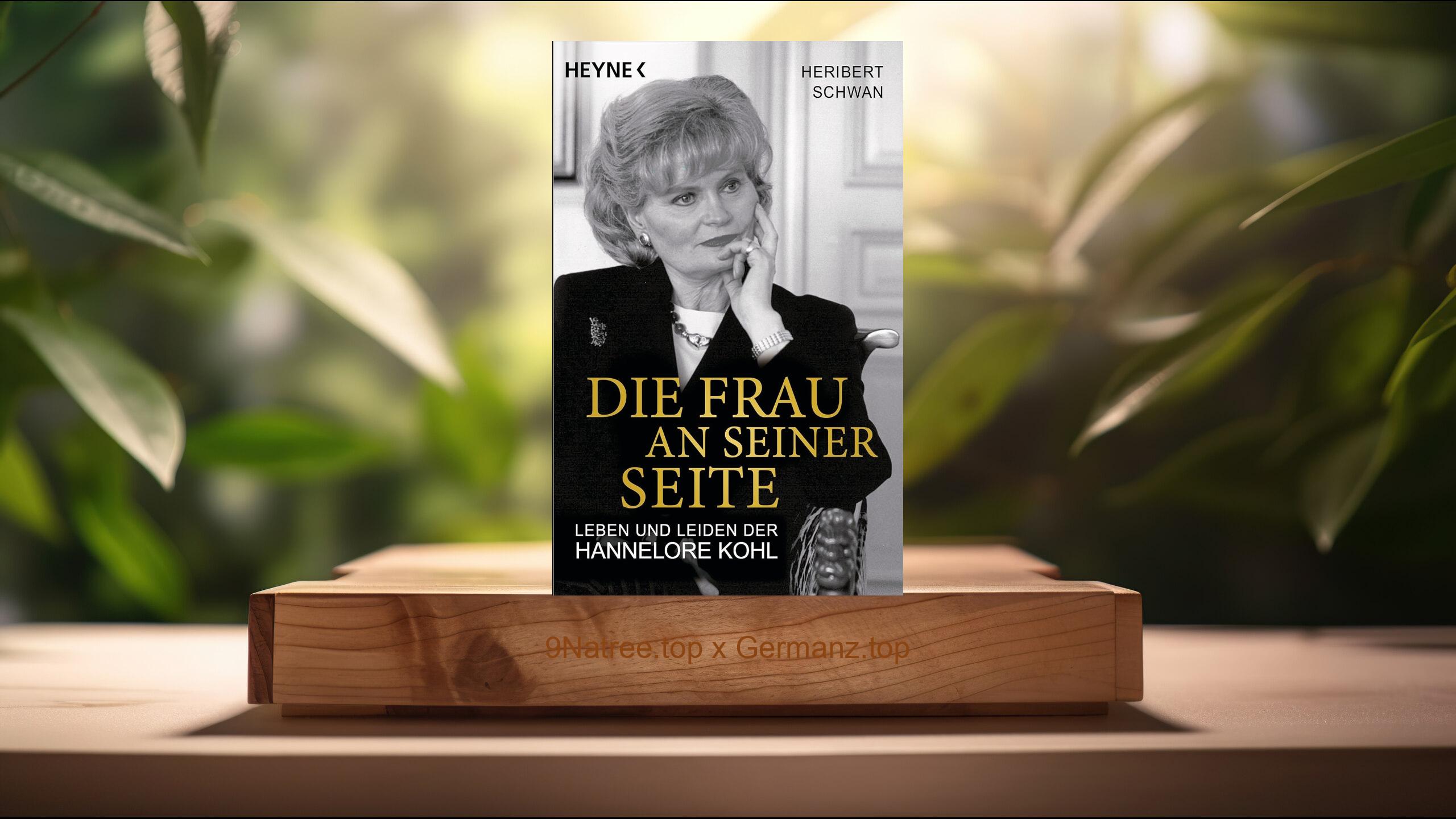 [Rezensiert] Die Frau an seiner Seite: Leben und Leiden der Hannelore Kohl (Heribert Schwan) Zusammengefasst.