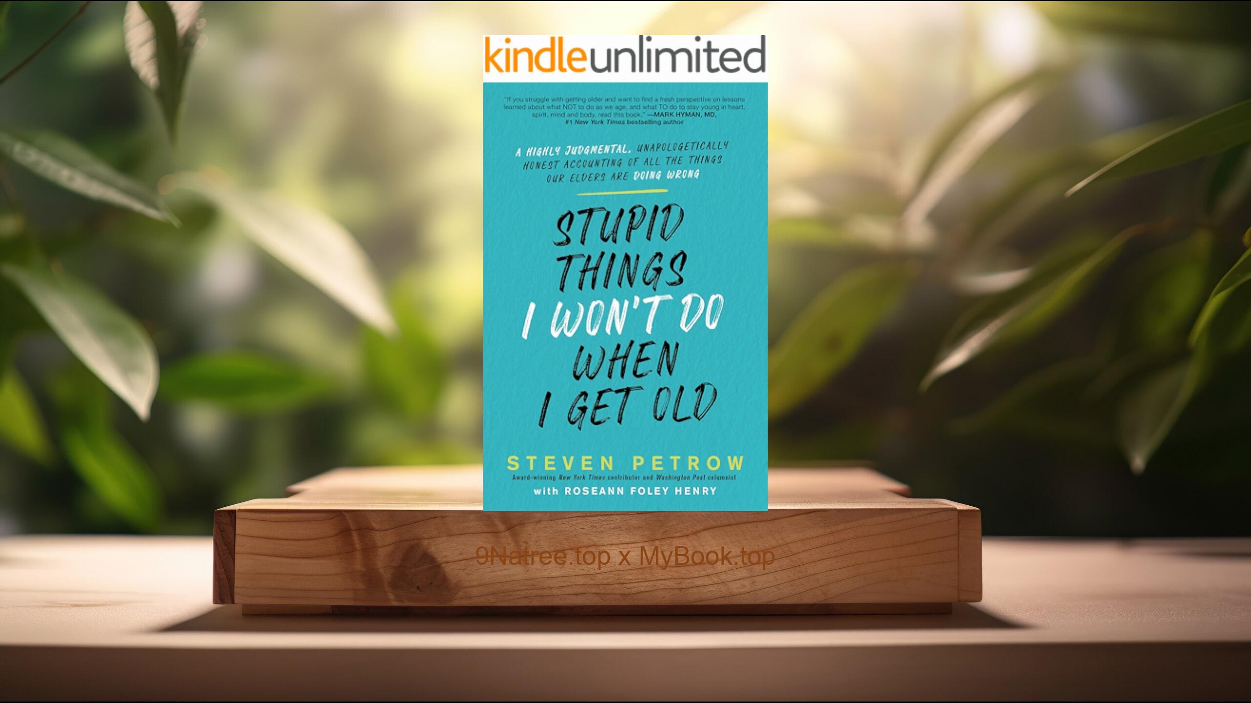 [Review] Stupid Things I Won't Do When I Get Old (Steven Petrow) Summarized
