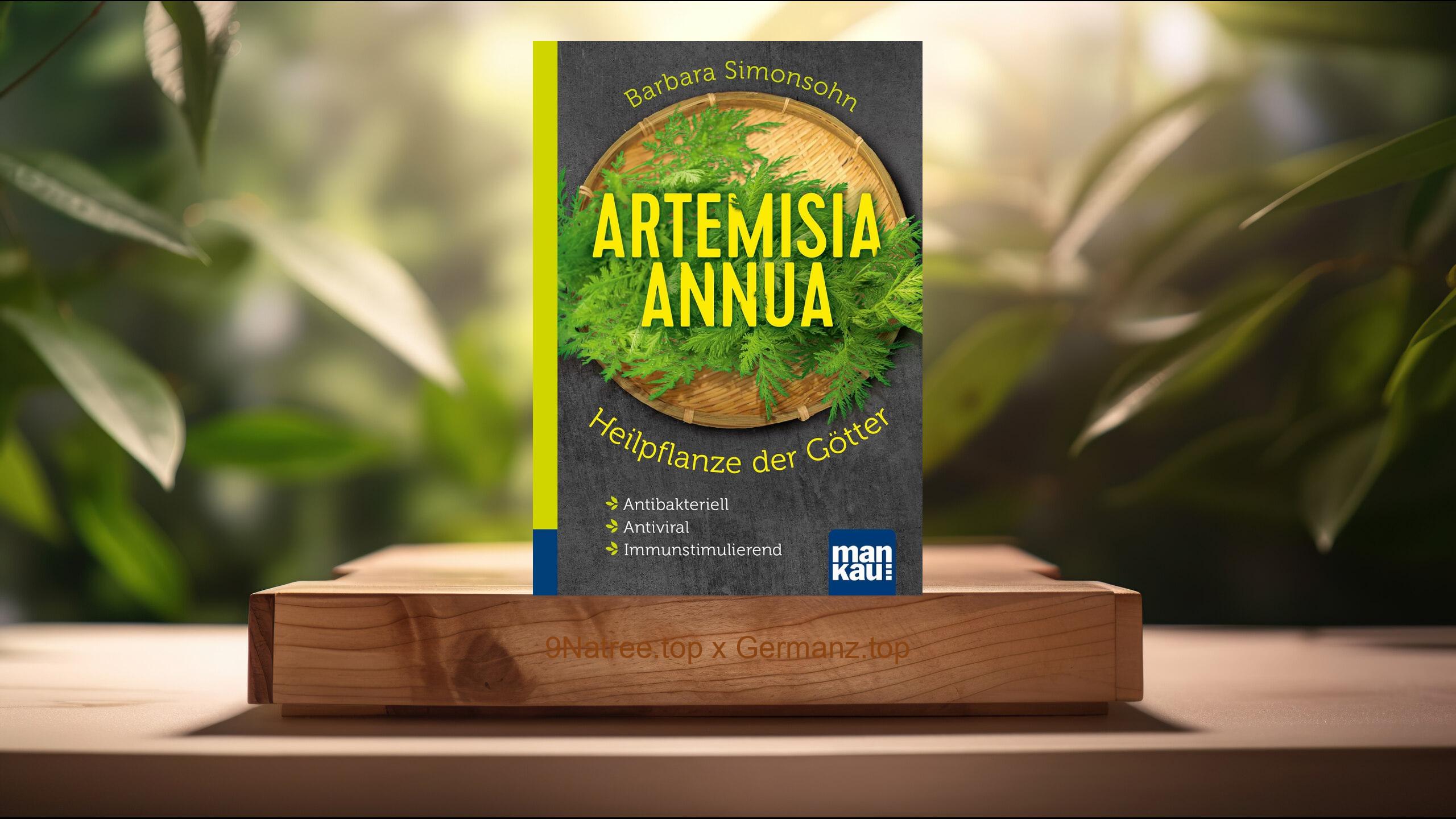[Rezensiert] Artemisia annua - Heilpflanze der Götter. Kompakt-Ratgeber (Barbara Simonsohn) Zusammengefasst.