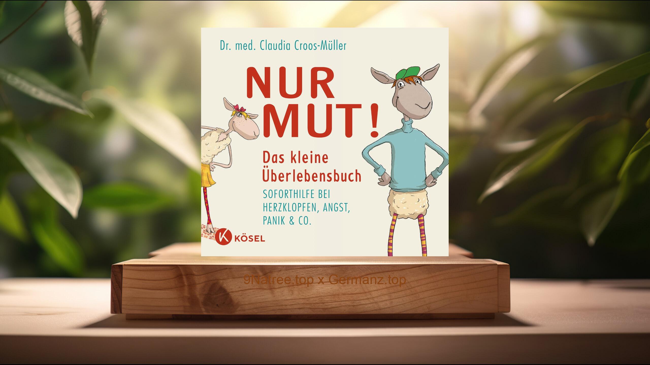 [Rezensiert] Nur Mut! Das kleine Überlebensbuch (Claudia Croos-Müller) Zusammengefasst.