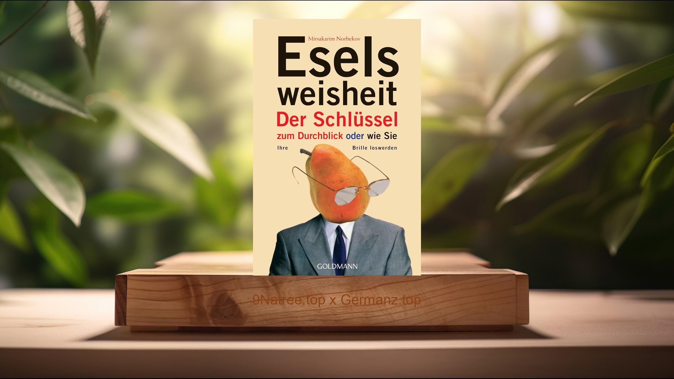 [Rezensiert] Eselsweisheit (Mirsakarim Norbekov) Zusammengefasst.