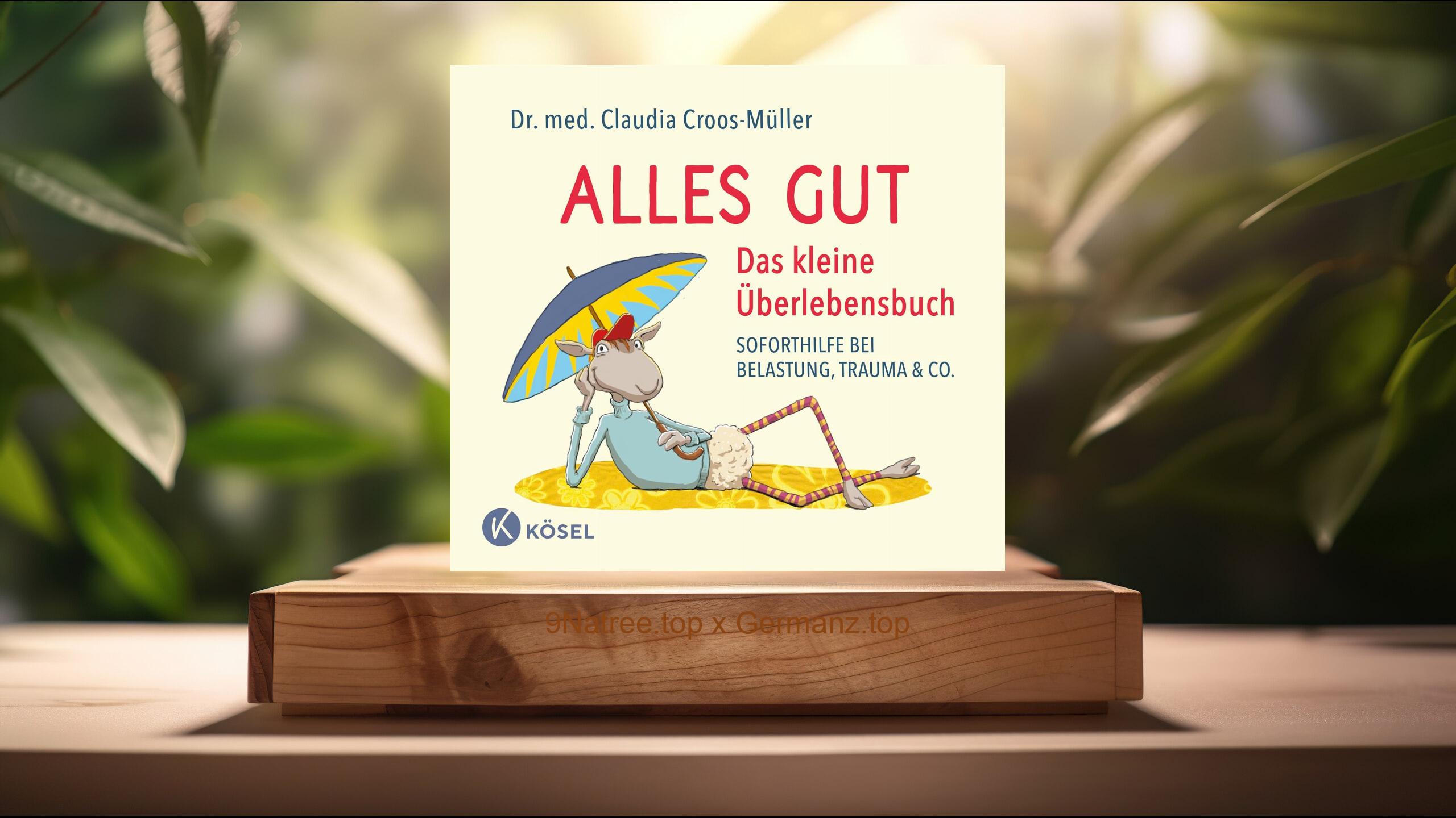 [Rezensiert] Alles gut - Das kleine Überlebensbuch (Claudia Croos-Müller) Zusammengefasst.