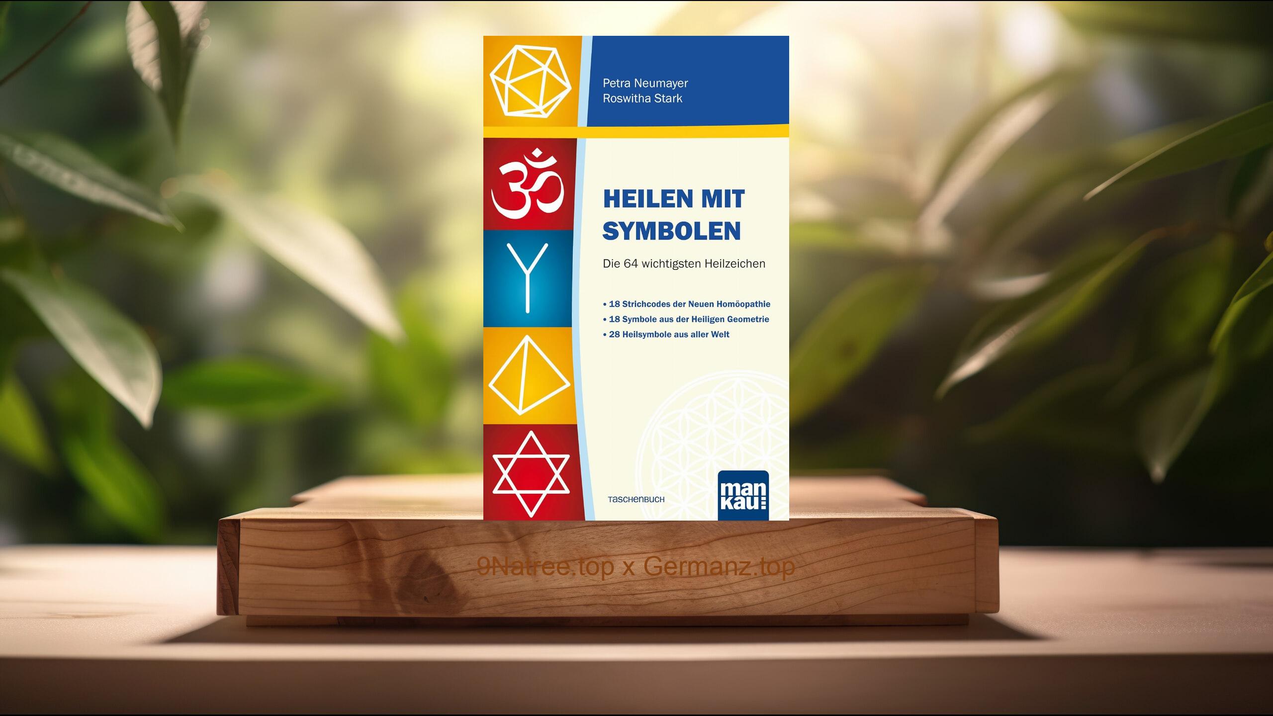 [Rezensiert] Heilen mit Symbolen. Die 64 wichtigsten Heilzeichen (Petra Neumayer) Zusammengefasst.
