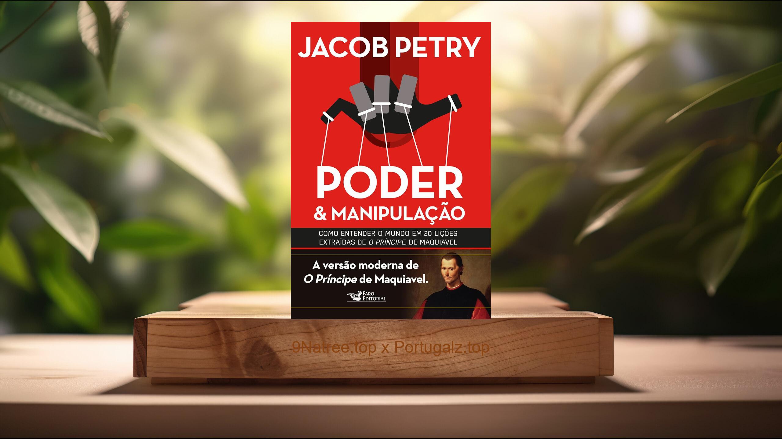 [Análises] Poder e manipulação: A Versão moderna de O Príncipe de Maquiavel (Jacob Petry) Resumidos.