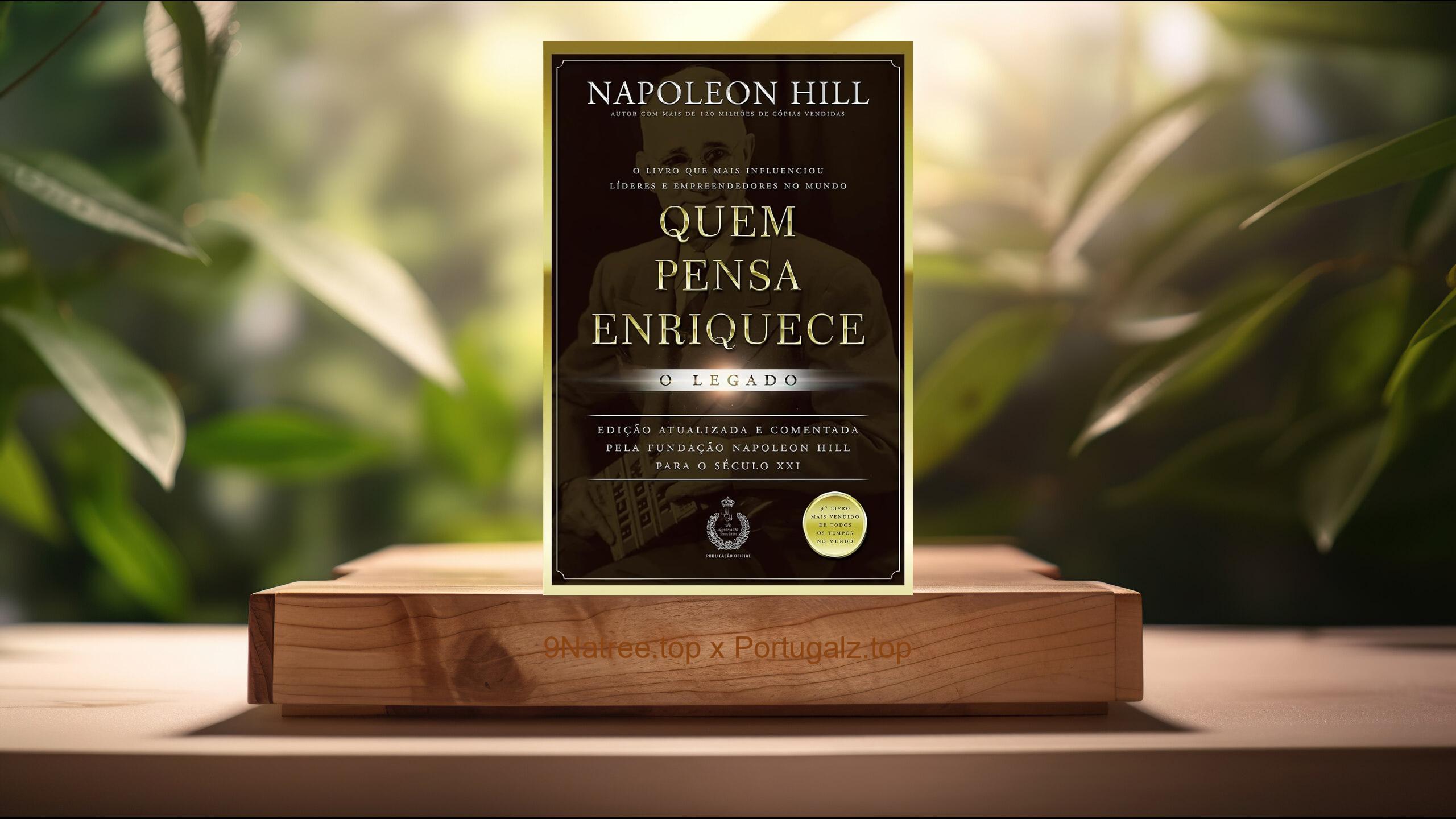 [Análises] Quem pensa enriquece - o legado: O legado (Napoleon Hill) Resumidos.