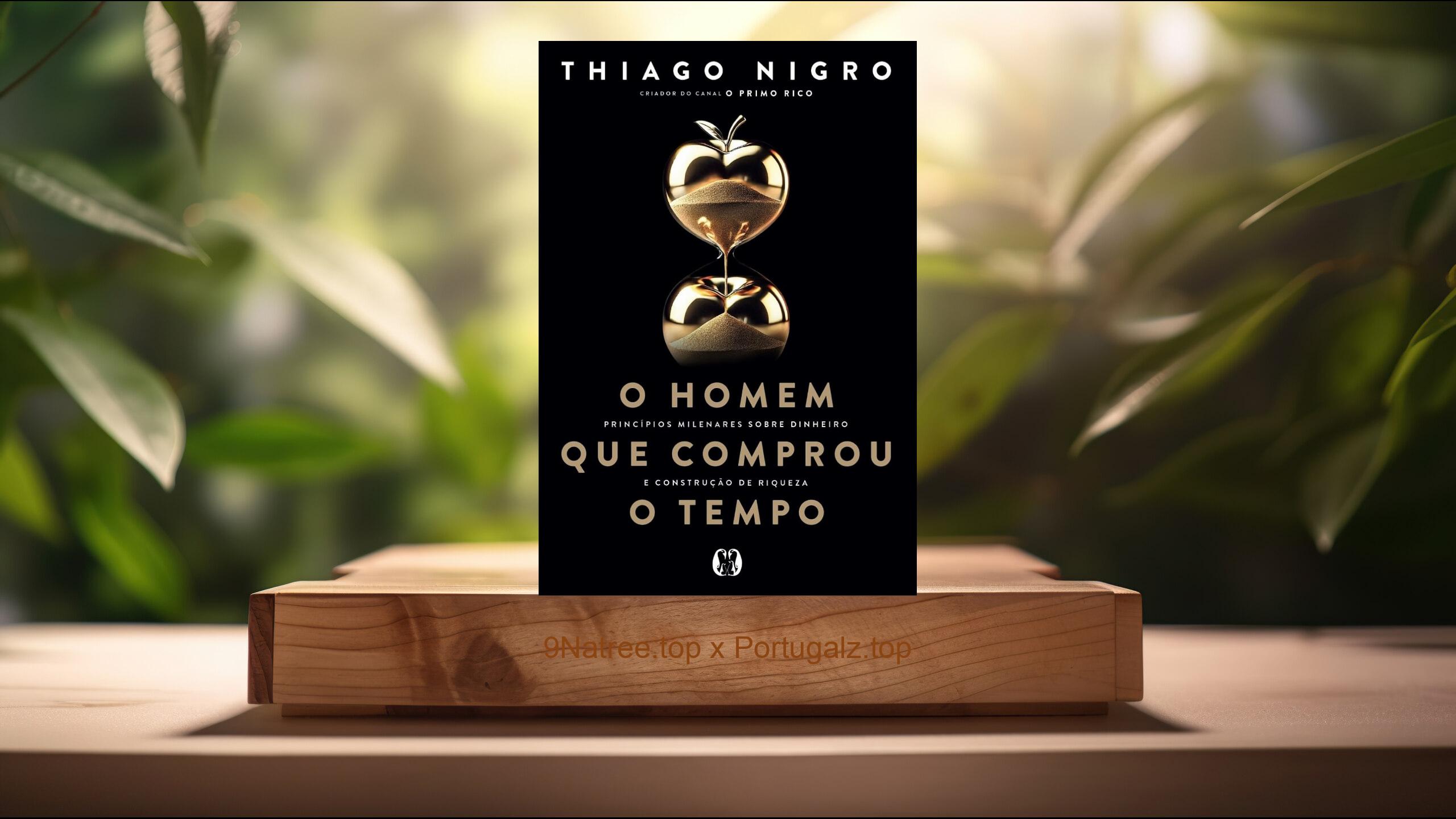 [Análises] O Homem que Comprou o Tempo (Thiago Nigro) Resumidos.