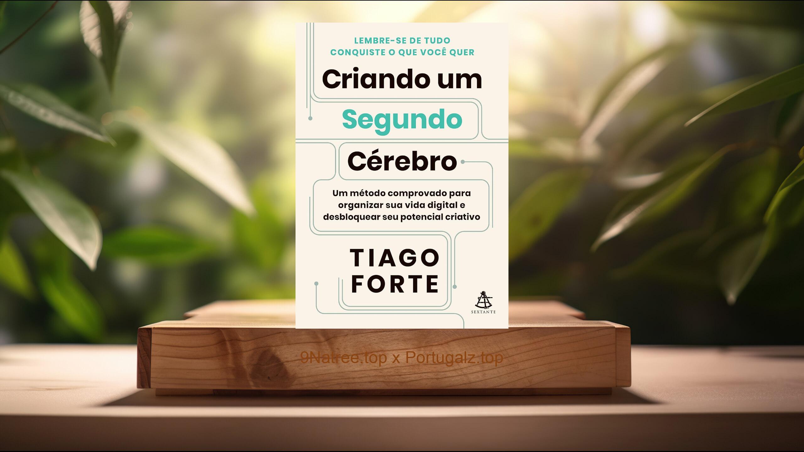 [Análises] Criando um Segundo Cérebro (Tiago Forte) Resumidos.