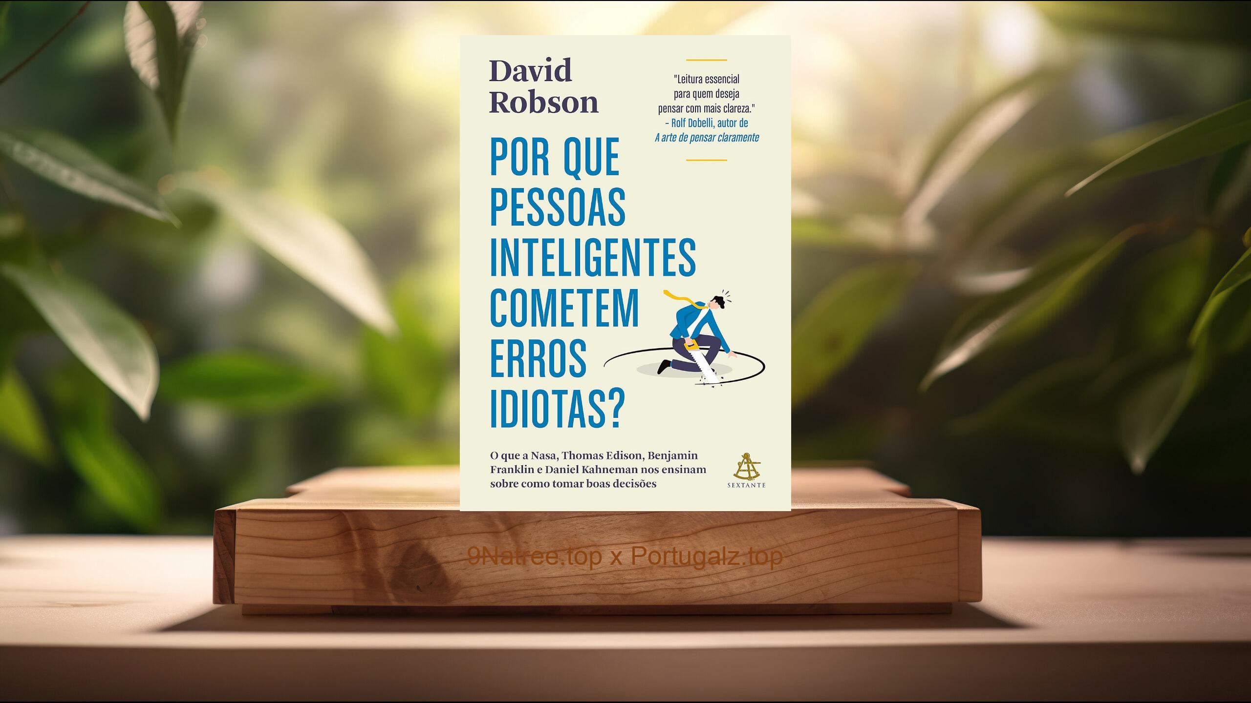 [Análises] Por que pessoas inteligentes cometem erros idiotas? (David Robson) Resumidos.