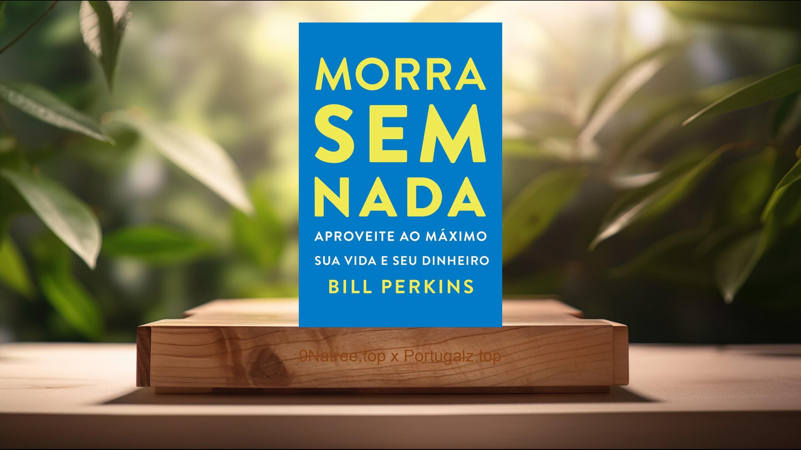 [Análises] Morra sem nada (Bill Perkins) Resumidos.