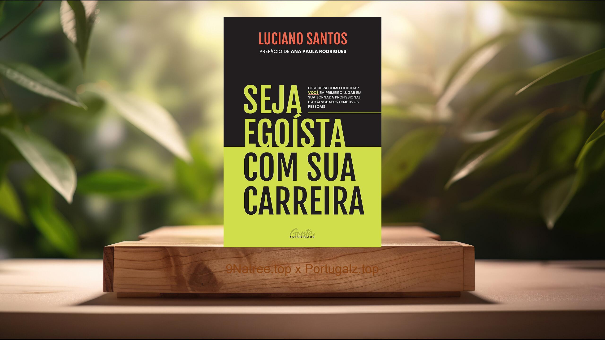 [Análises] Seja egoísta com sua carreira (Luciano Santos) Resumidos.