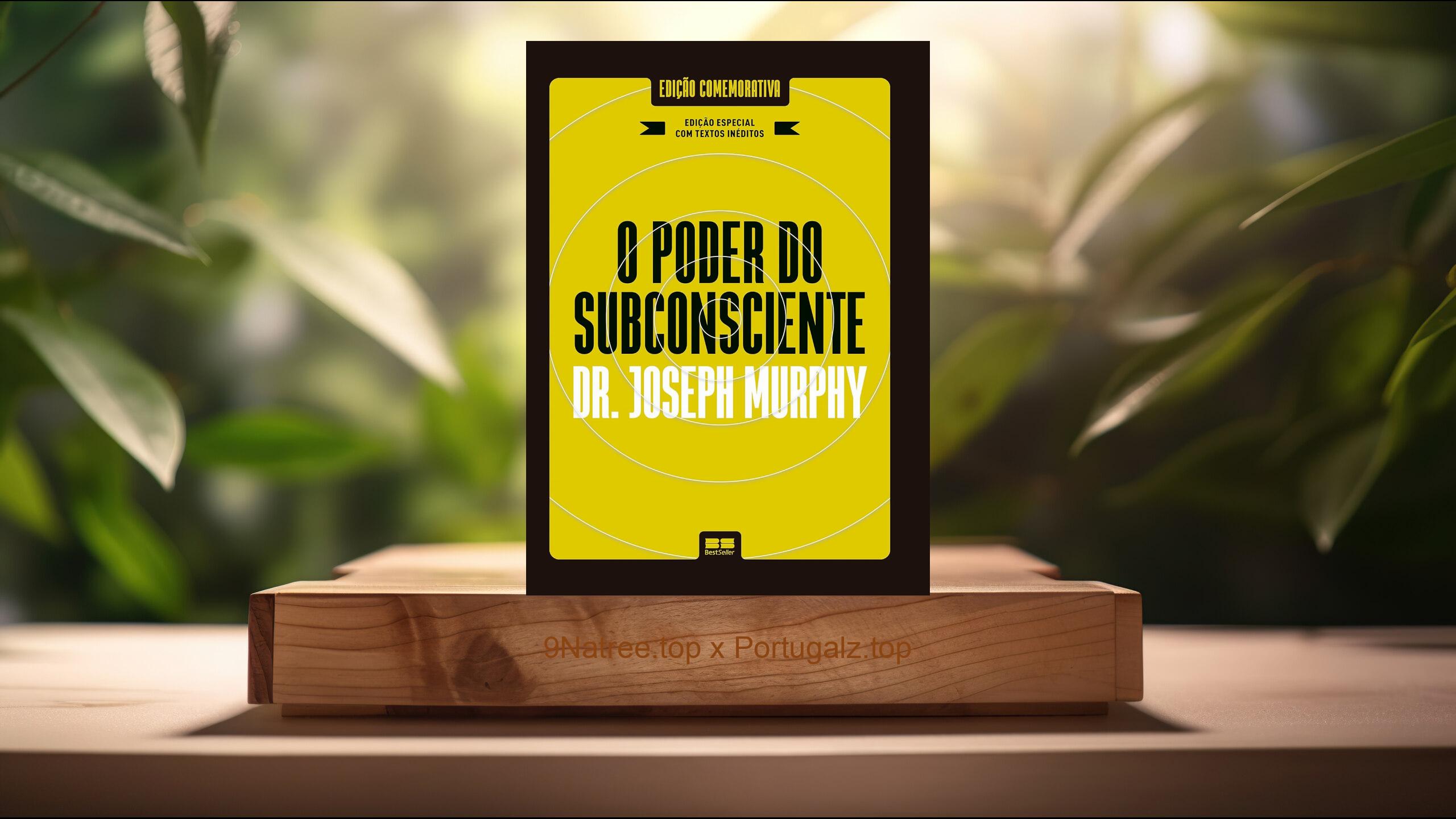 [Análises] O poder do subconsciente  (Joseph Murphy) Resumidos.