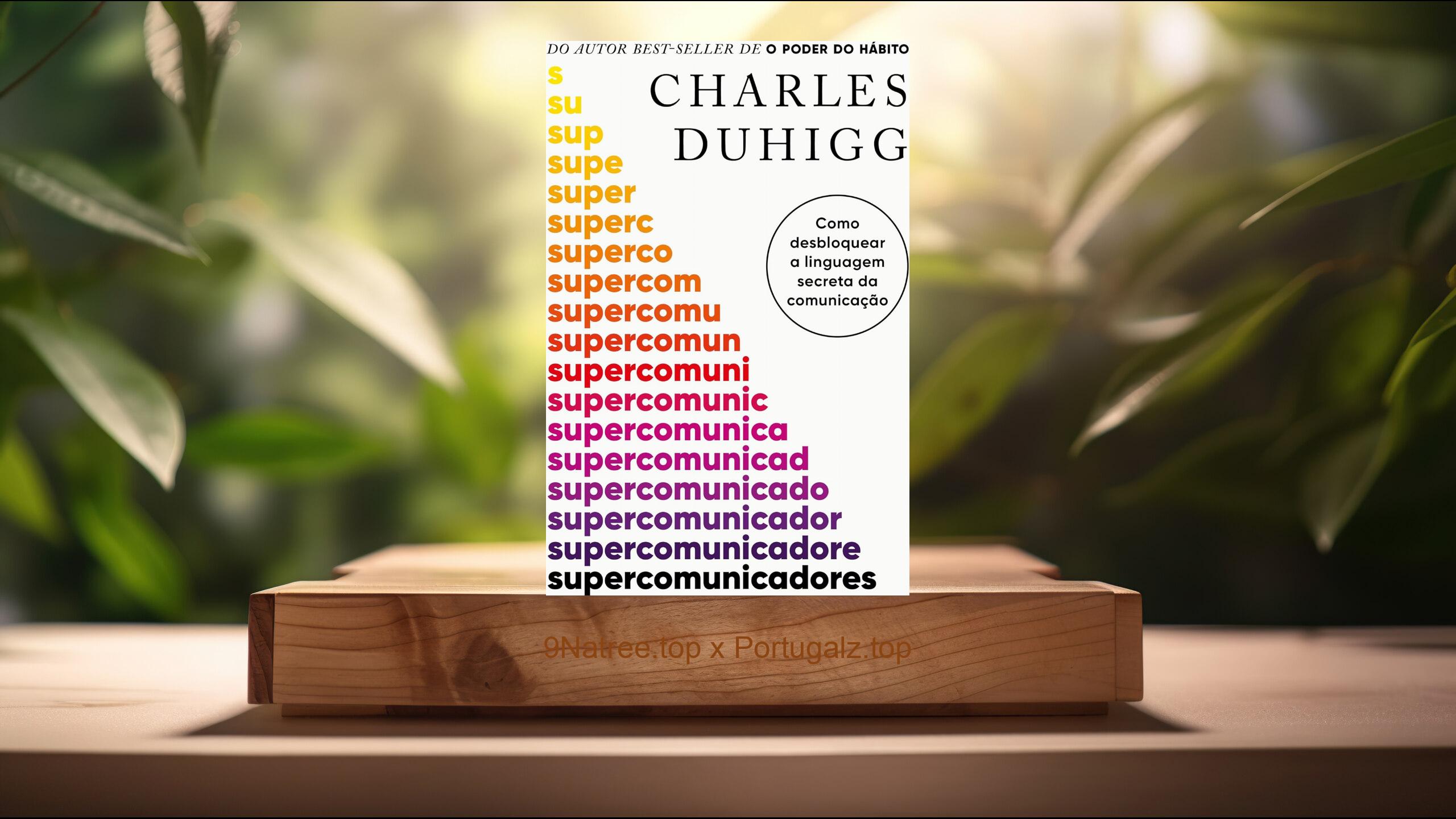 [Análises] Supercomunicadores (Charles Duhigg) Resumidos.