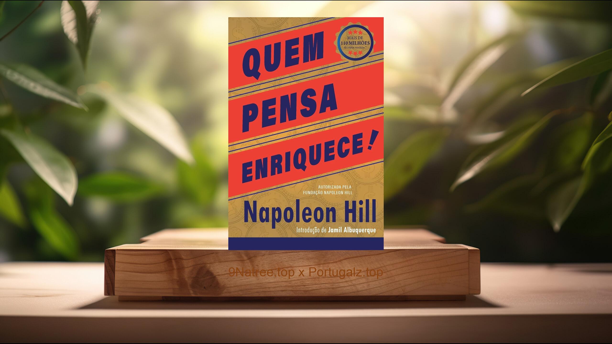 [Análises] Quem Pensa Enriquece: Edição Oficial e Original de 1937 (Napoleon Hill) Resumidos.