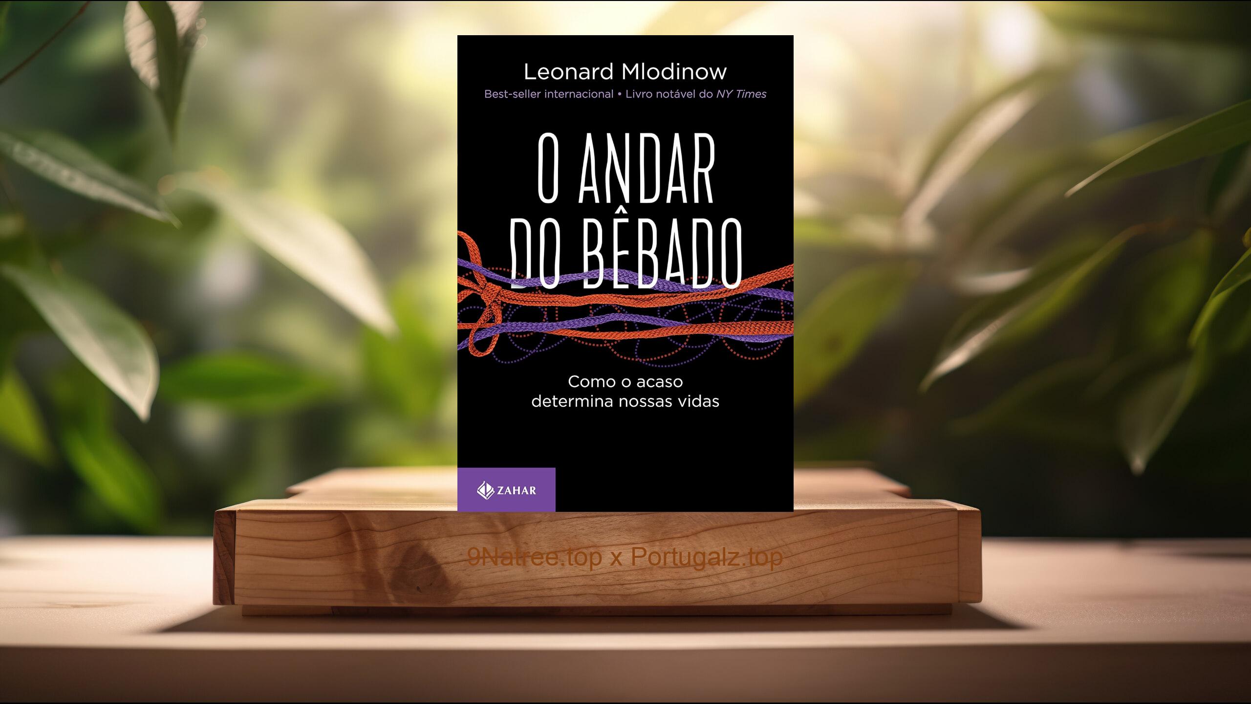 [Análises] O andar do bêbado: Como o acaso determina nossas vidas (Leonard Mlodinow) Resumidos.