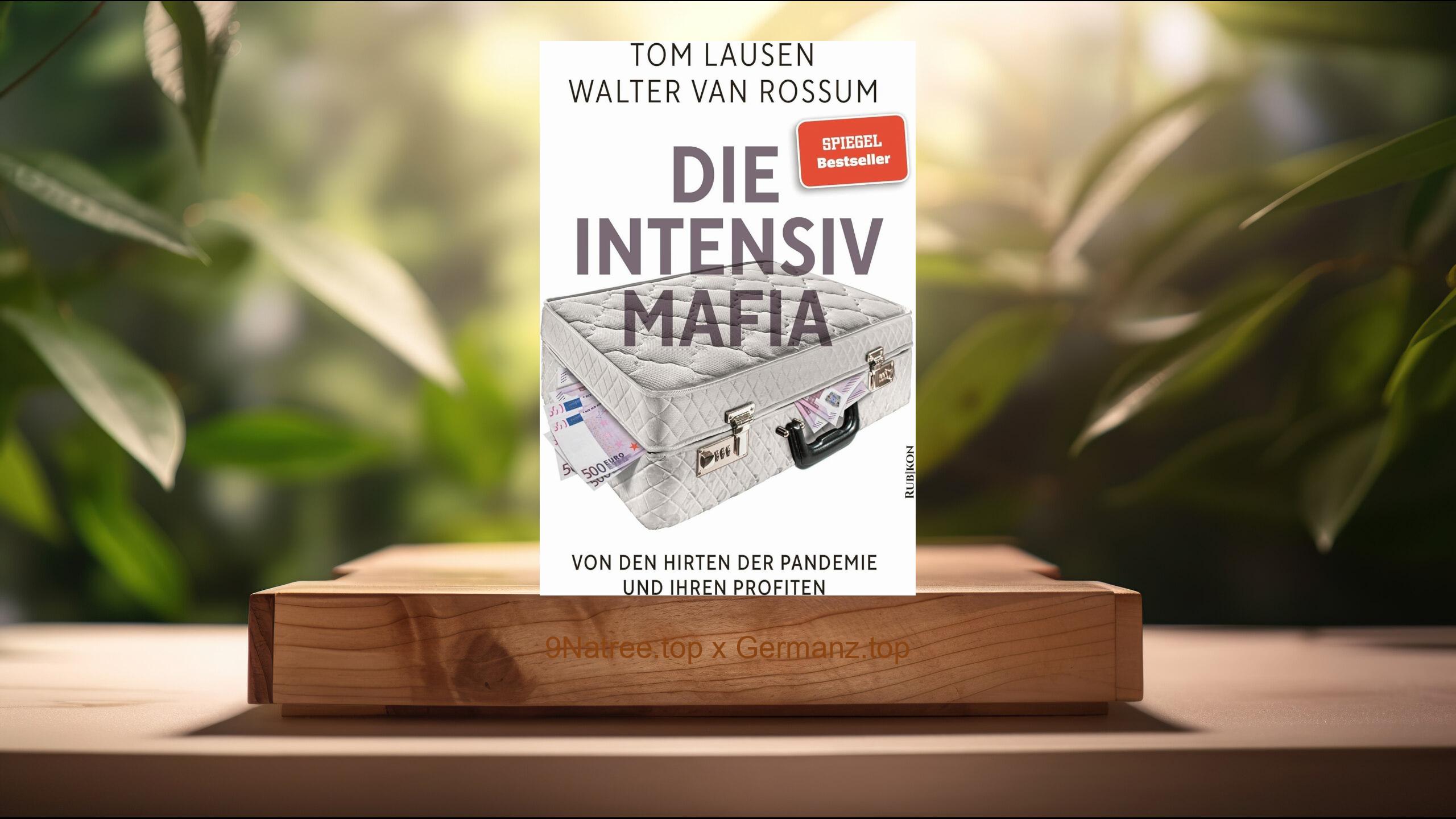 [Rezensiert] Die Intensiv-Mafia: Von den Hirten der Pandemie und ihren Profiten (Walter van Rossum) Zusammengefasst.