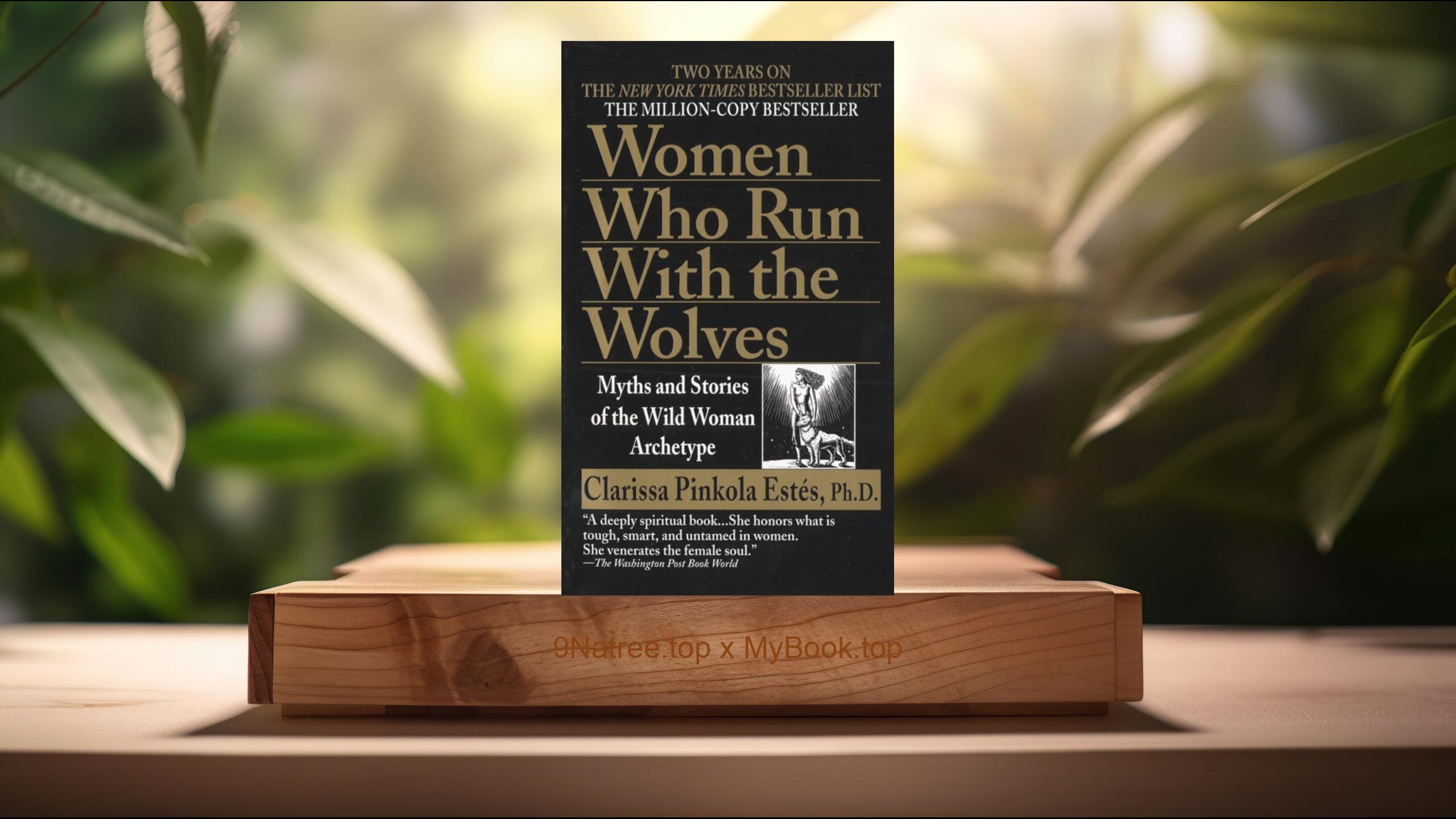 [Review] Women Who Run with the Wolves (Clarissa Pinkola Estés) Summarized