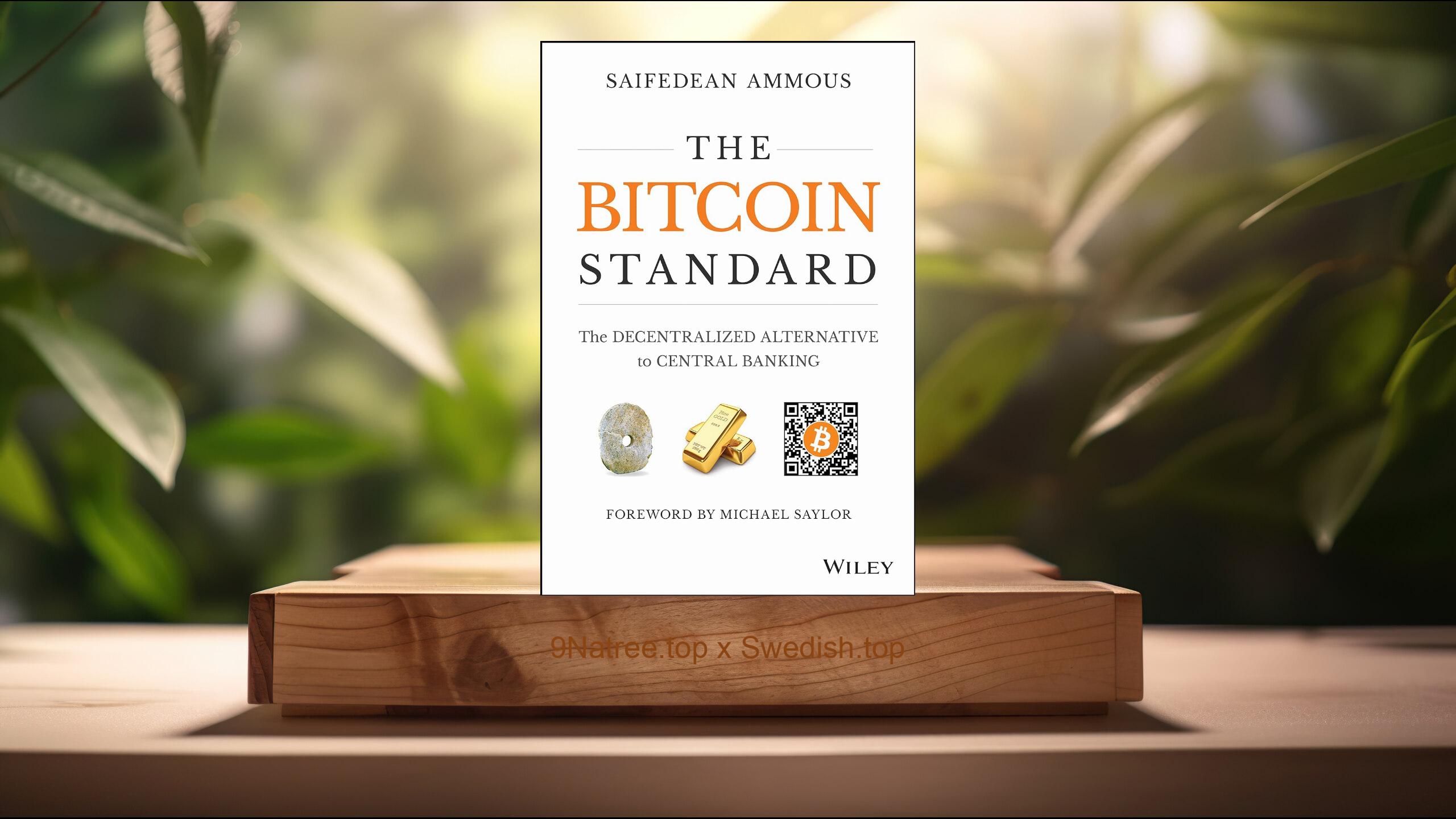[Recension] The Bitcoin Standard: The Decentralized Alternative to Central Banking (Saifedean Ammous) Sammanfattad