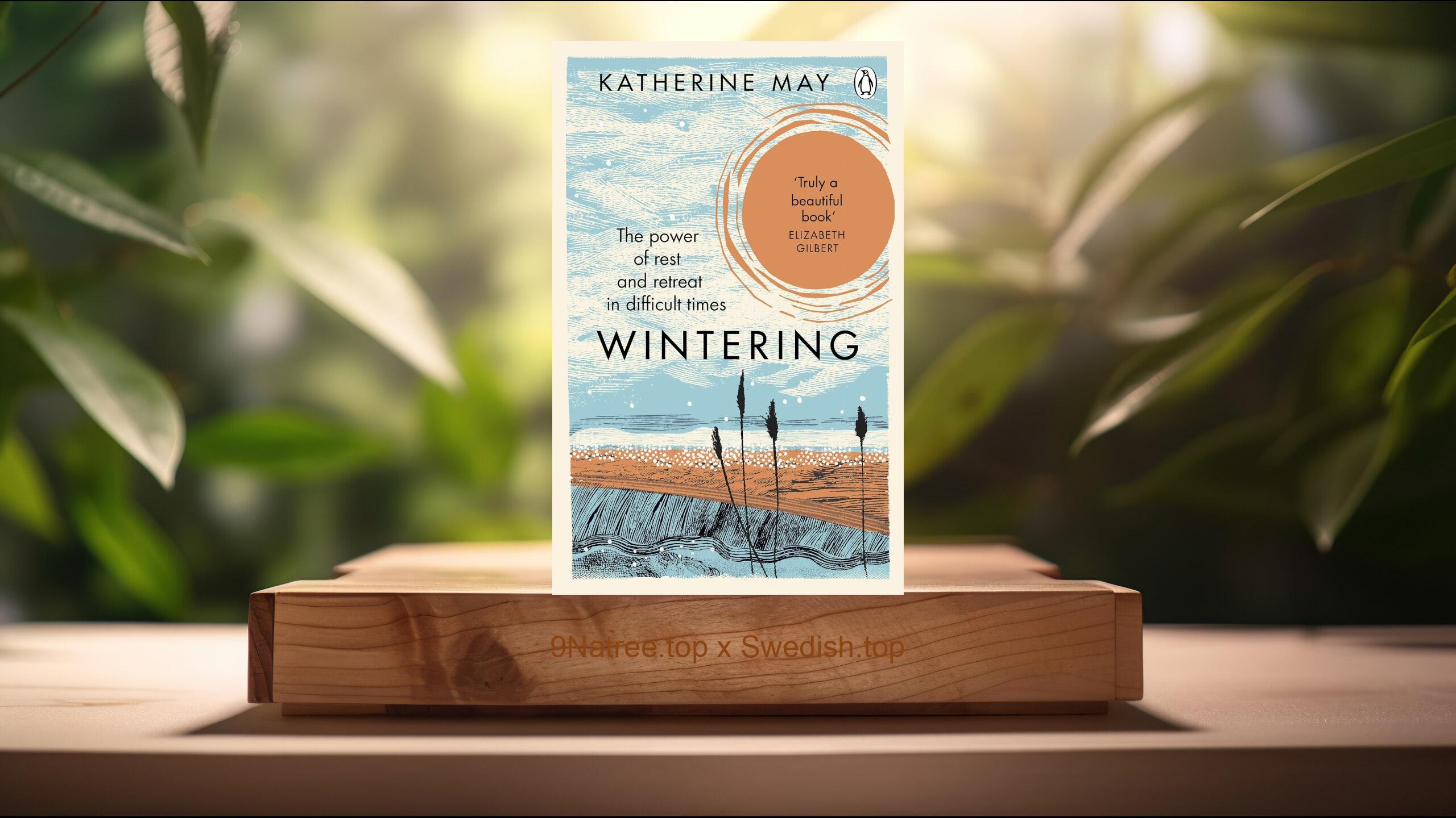 [Recension] Wintering: The Power of Rest and Retreat in Difficult Times (Katherine May) Sammanfattad