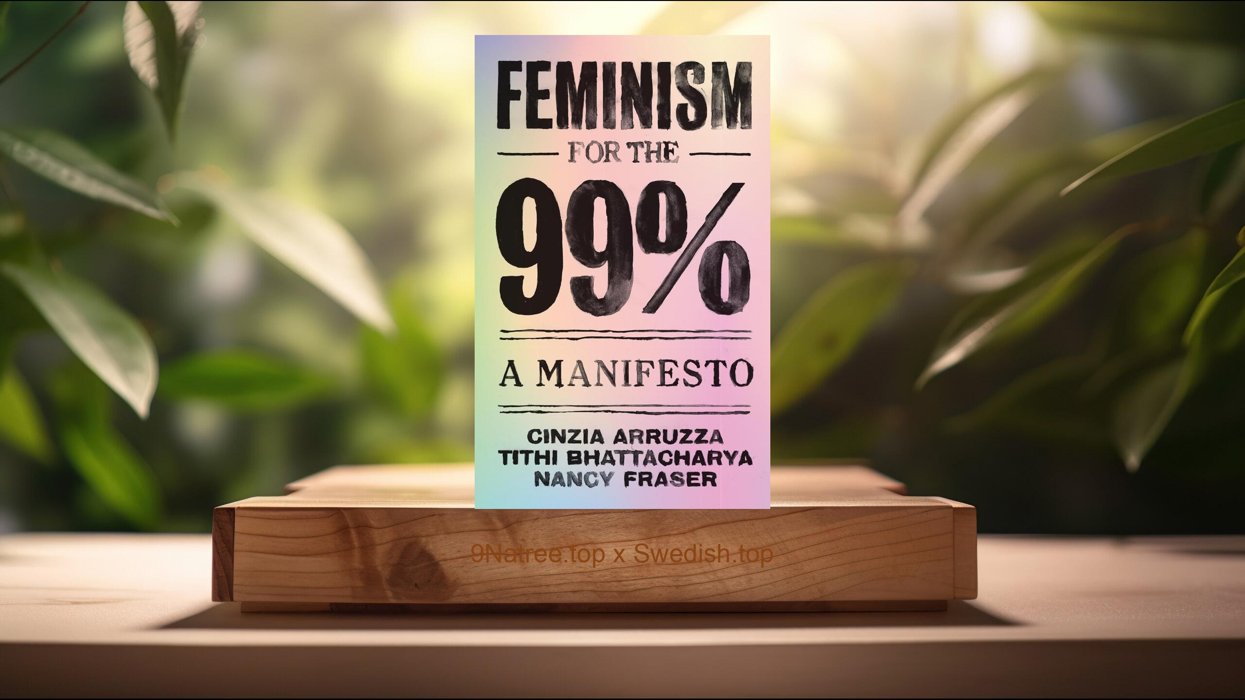 [Recension] Feminism for the 99%: A Manifesto (Cinzia Arruzza) Sammanfattad