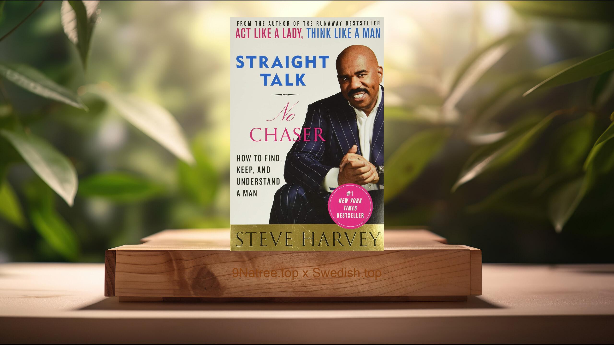 [Recension] Straight Talk, No Chaser: How to Find, Keep, and Understand a Man (Steve Harvey) Sammanfattad